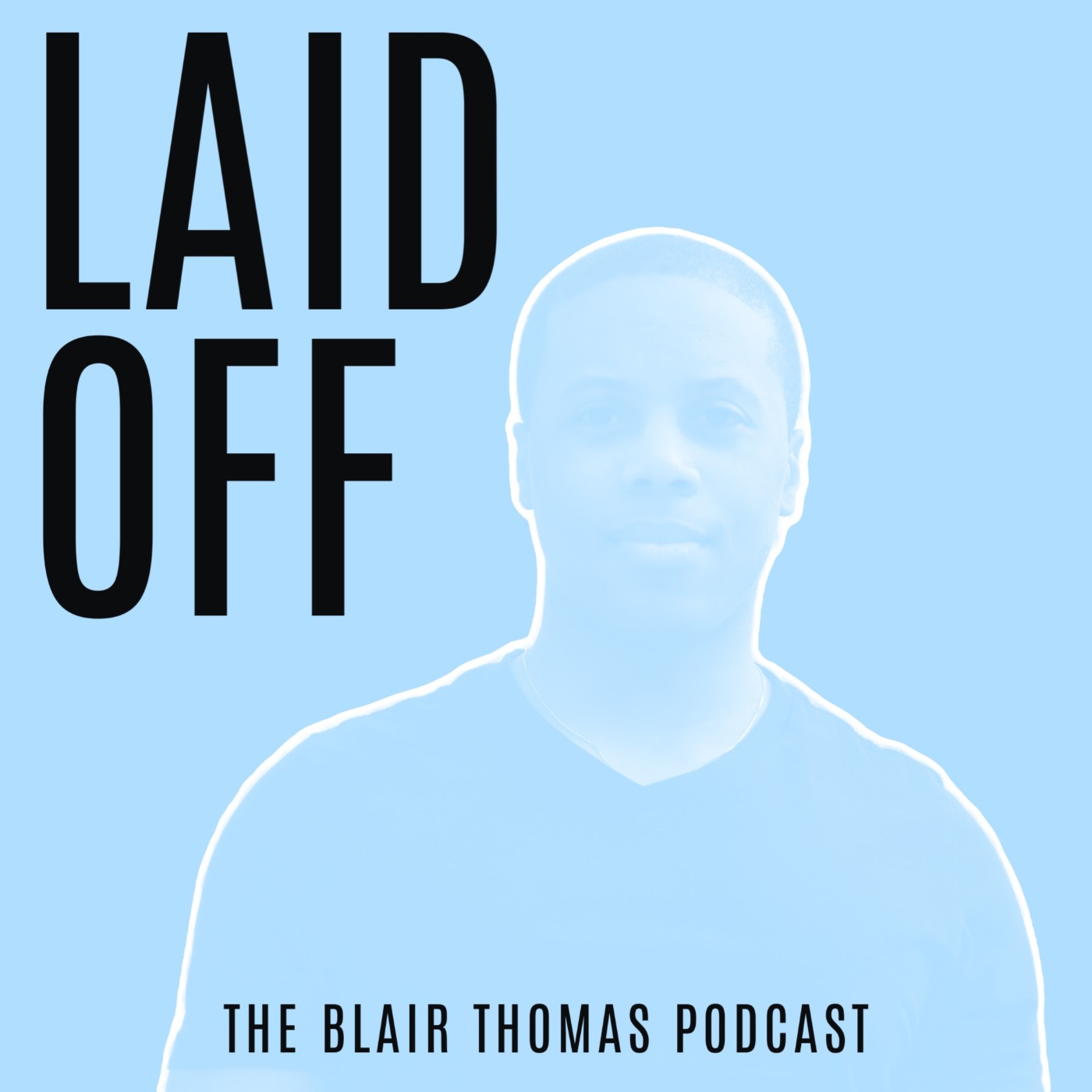 Laid Off: The Blair Thomas Podcast