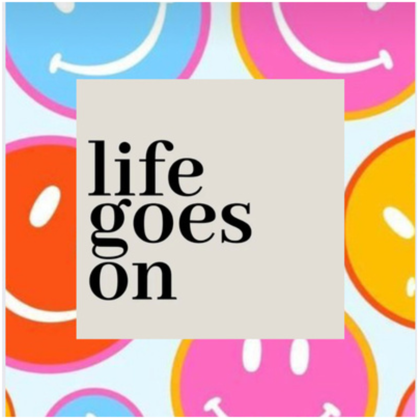 Life Goes On