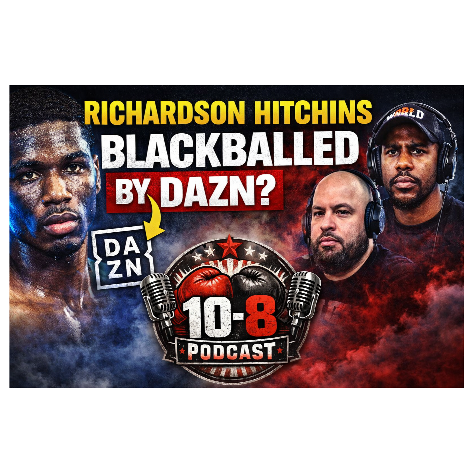 Is Richardson Hitchins Being Blackballed by DAZN? | Boots vs Ortiz Fallout | 10-8 Podcast LIVE