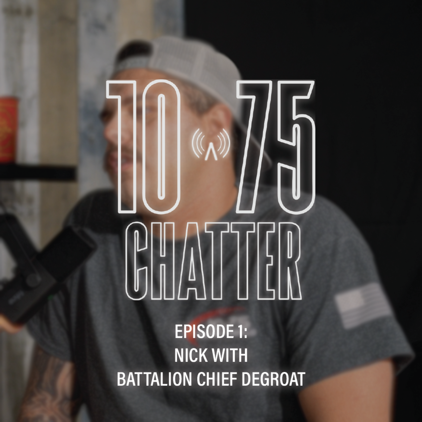 10-75 Chatter | Ep. 1: Nick with Battalion Chief Drew DeGroat