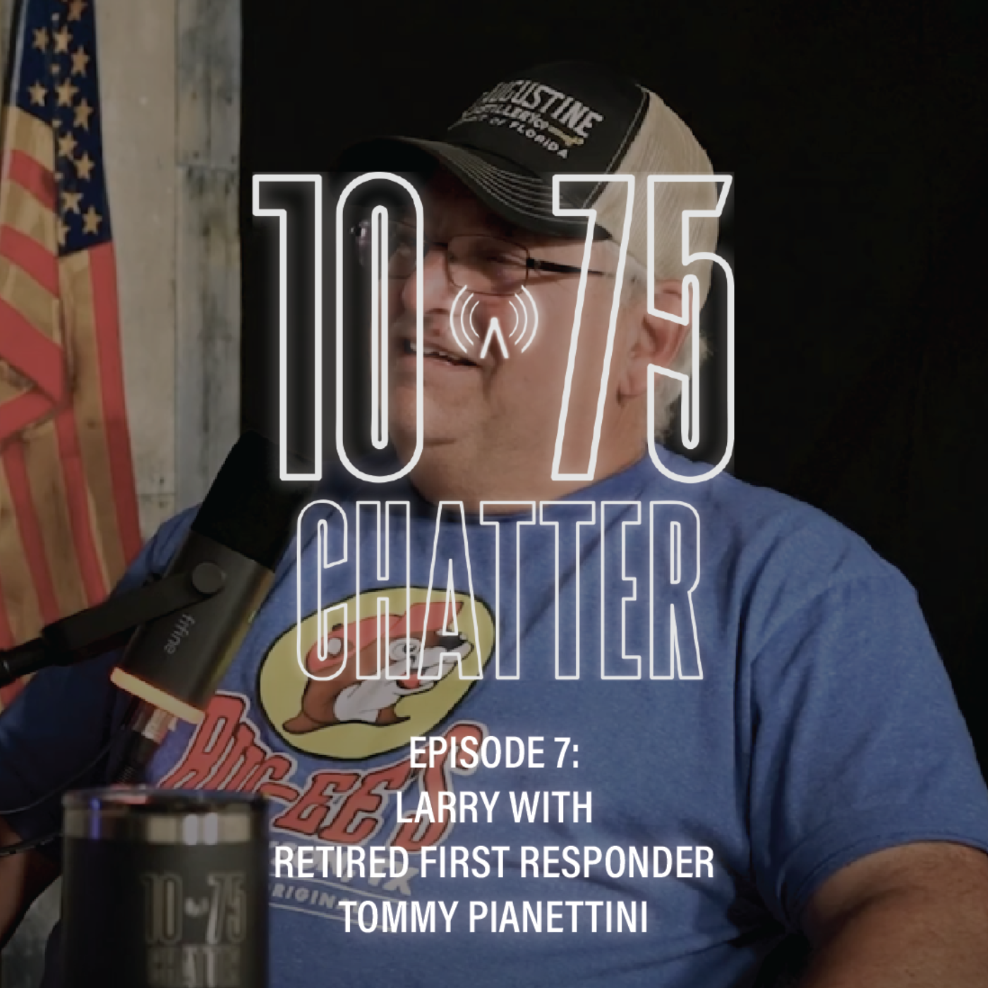 10-75 Chatter | Ep. 7: Larry with Retired First Responder Tommy Pianettini