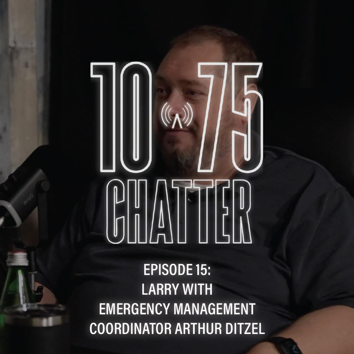 10-75 CHATTER | Episode 15: Emergency Management Coordinator Arthur Ditzel
