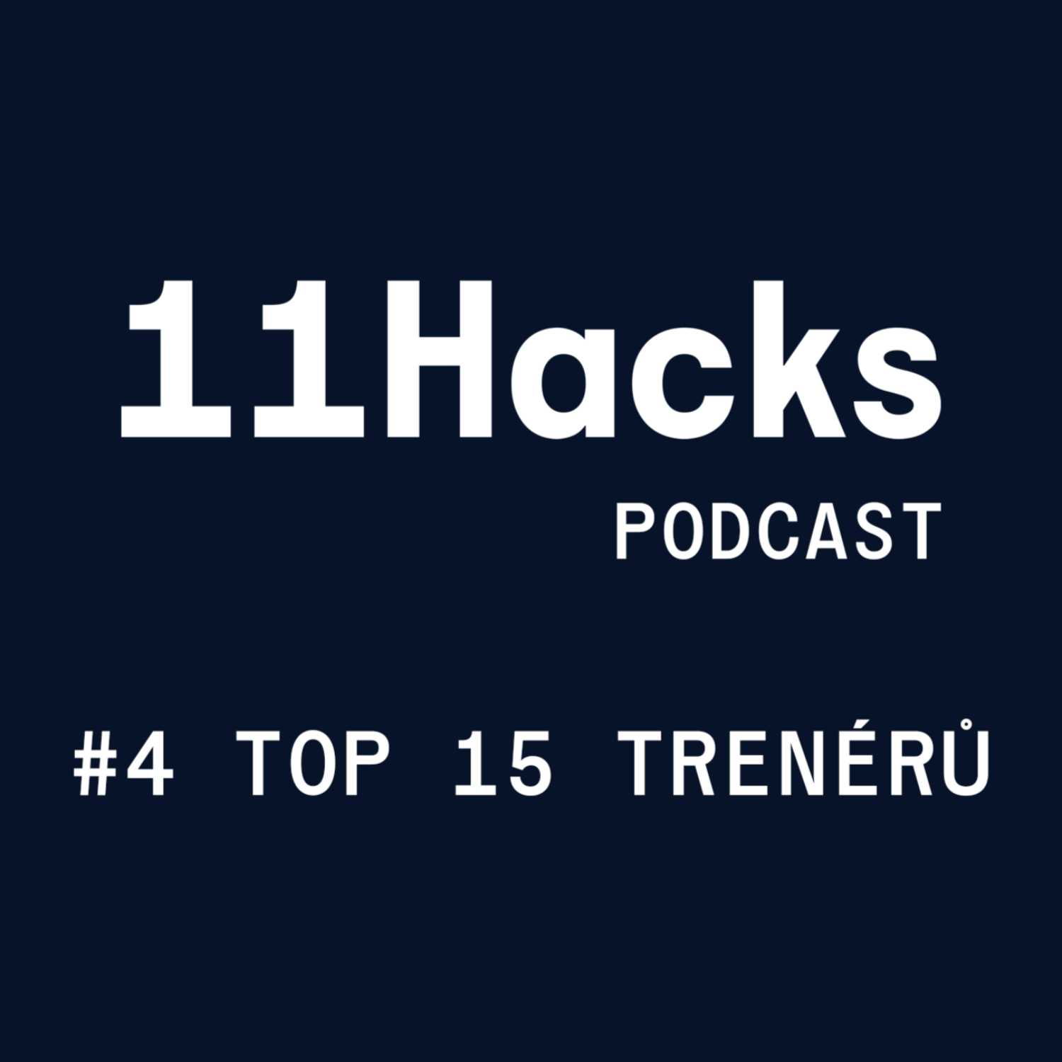 11Hacks Podcast #4 Top 15 nejlepších trenérů současnosti