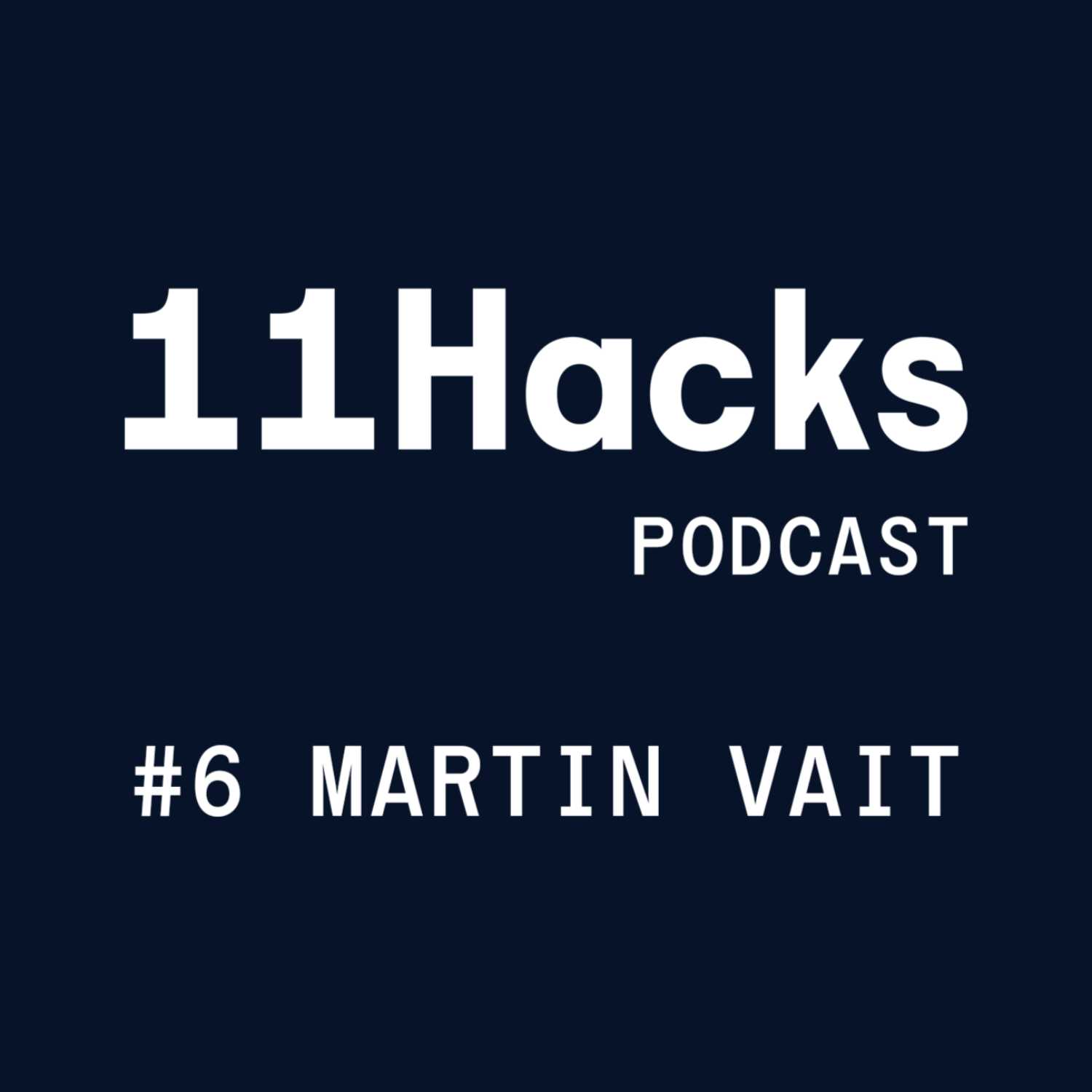 11Hacks Podcast #6 Debata s Martinem Vaitem