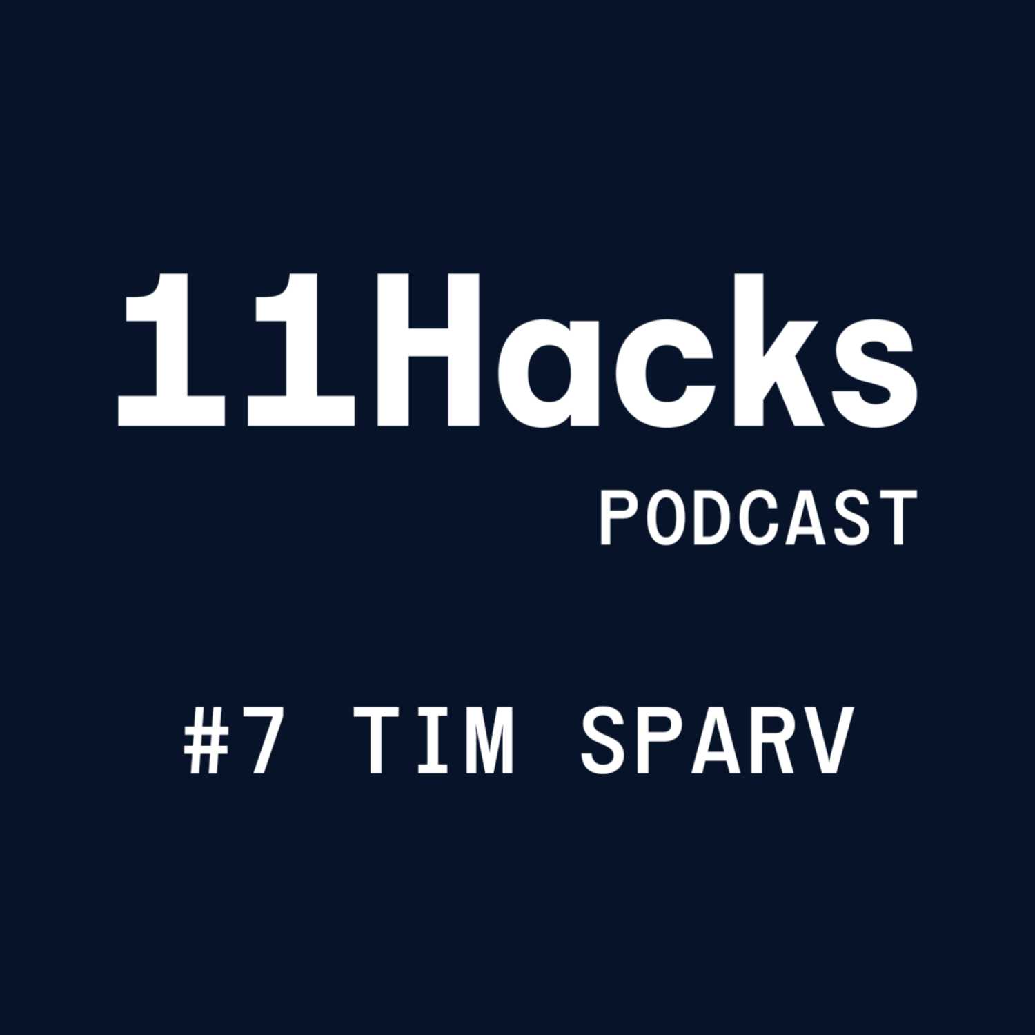 11Hacks Podcast #7 Debata s Timem Sparvem