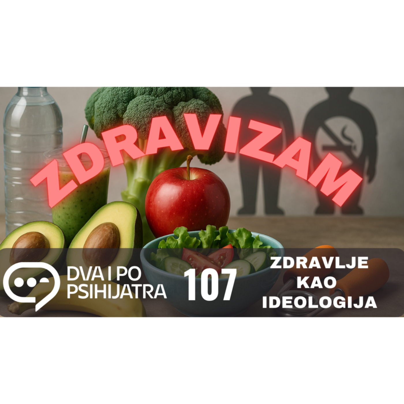 107 - ZDRAVIZAM, zdravlje kao ideologija