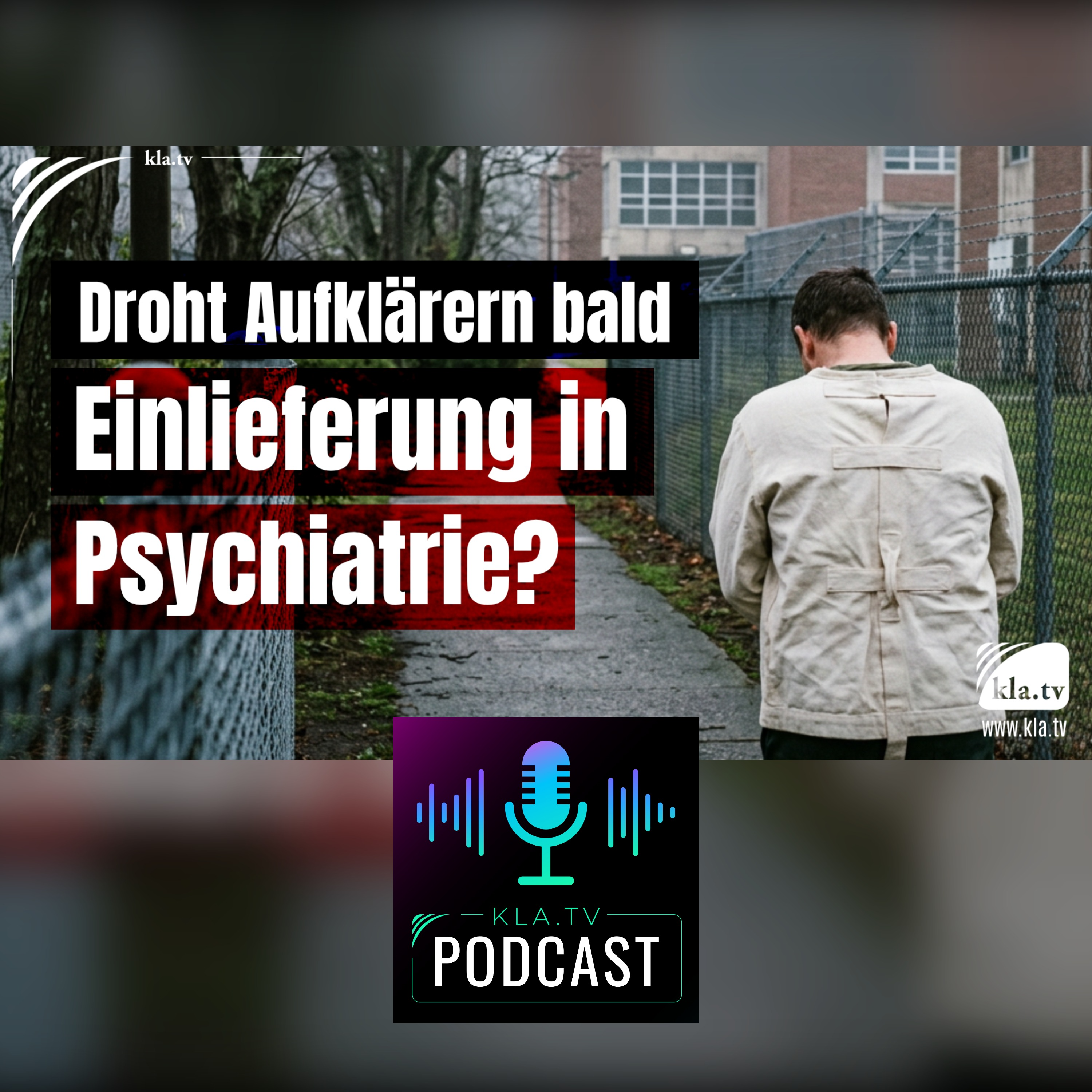 Droht Aufklärern bald Einlieferung in Psychiatrie? (Kla.TV Infotakt) episode artwork