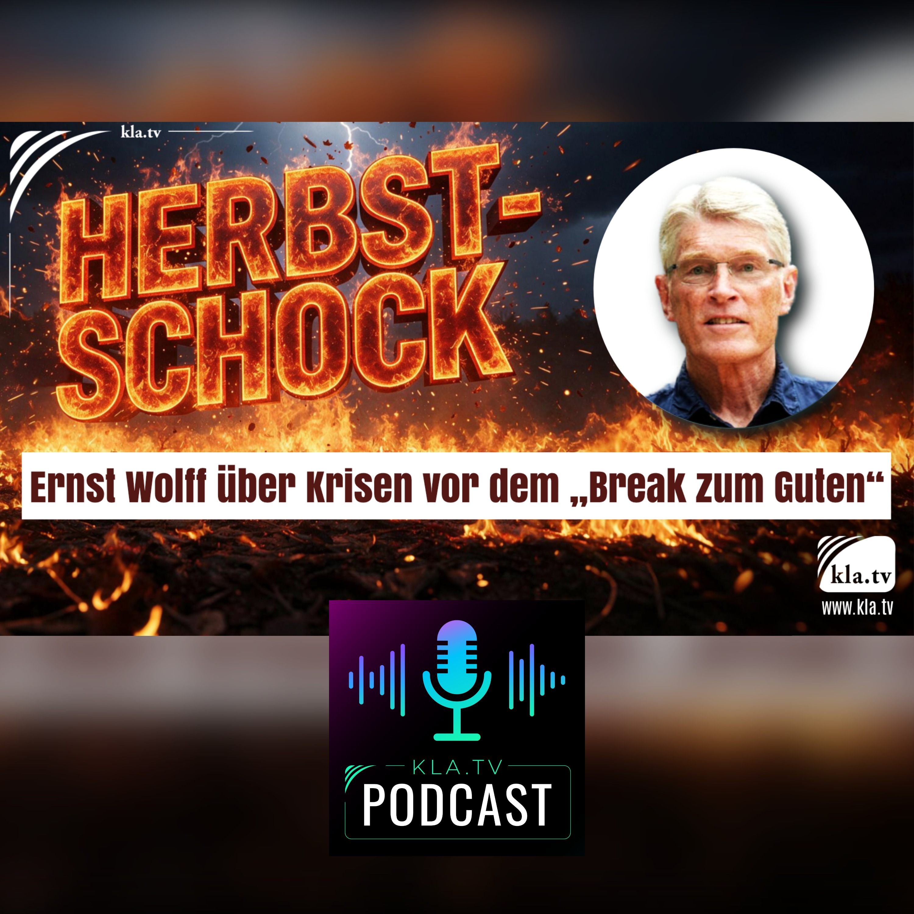 „Der Herbst-Schock“ – Ernst Wolff über verschärfte Krisen und den „Break zum Guten“ (Kla.TV Infotakt) episode artwork