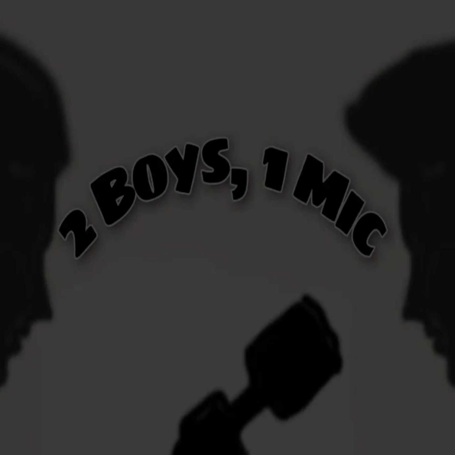 2 Boys, 1 Mic