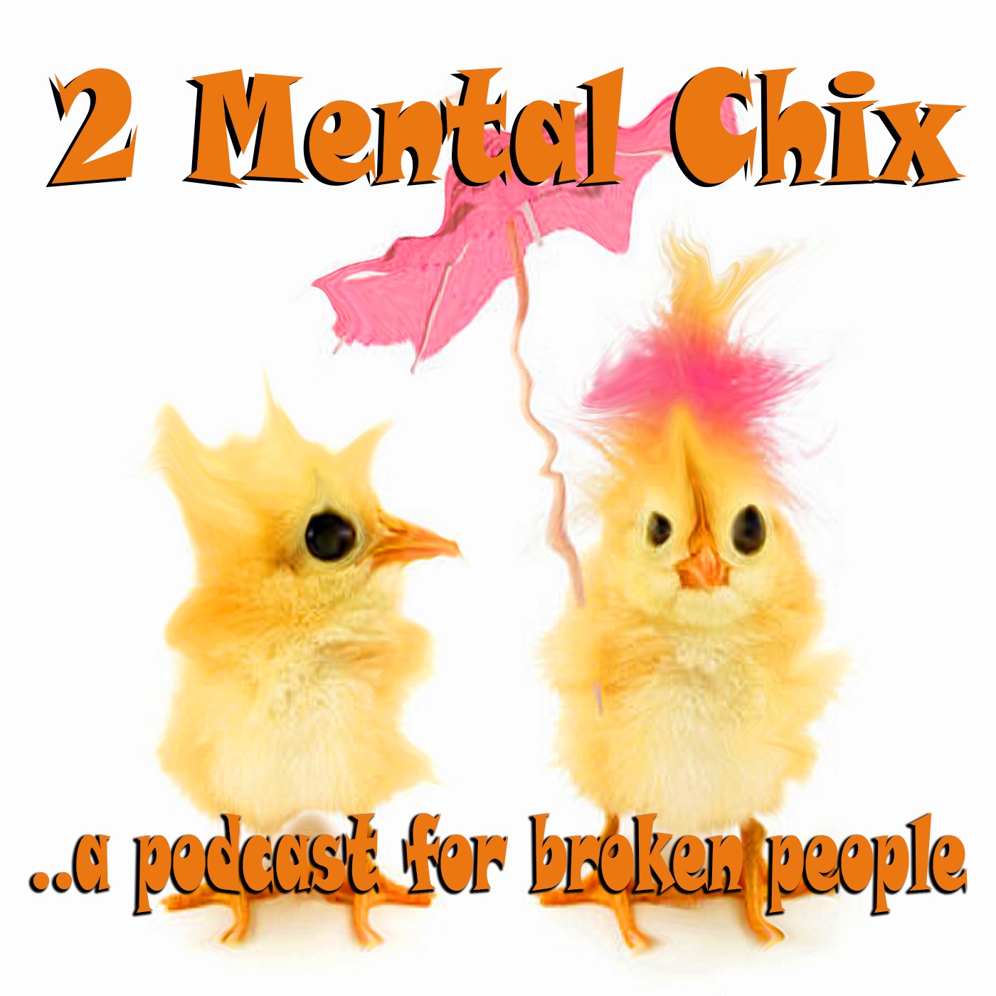 2 Mental Chix... a podcast for broken people. S1 E2