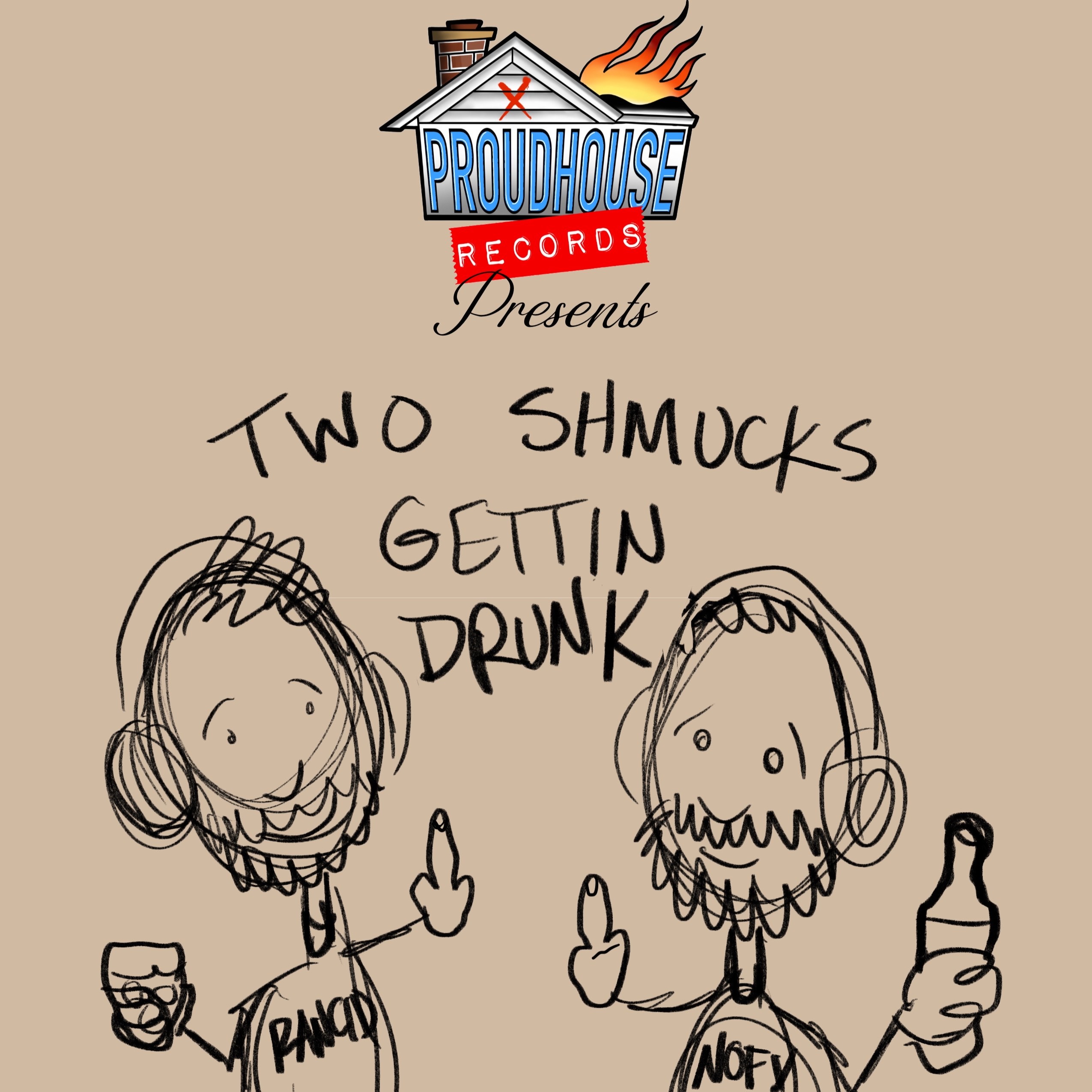 2 Shmucks Gettin Drunk!