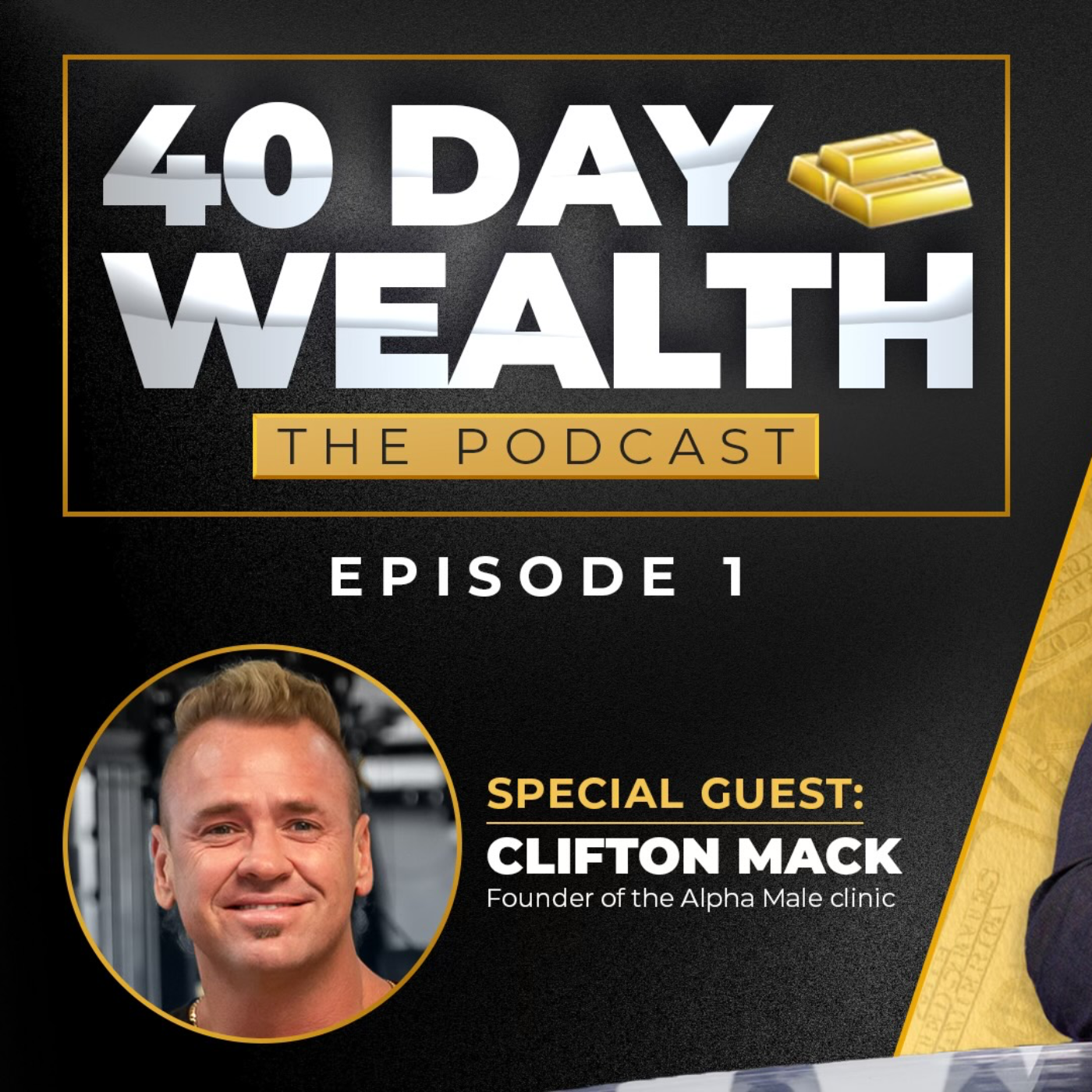 40 Day Wealth Ep. 01 | Clifton Mack: Founder of the Alpha Male Clinic