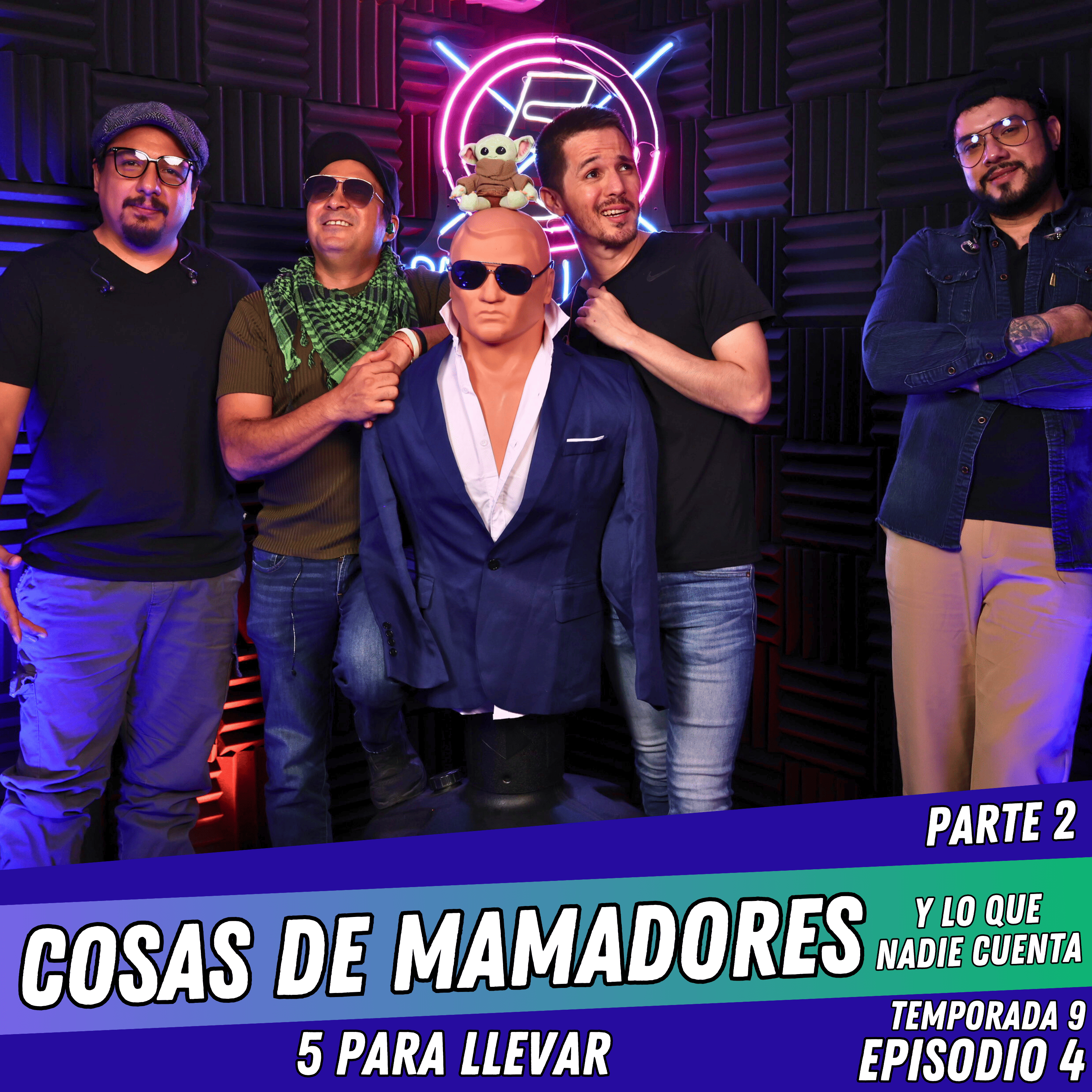 T9E4: COSAS DE MAMADORES Y LO QUE NADIE CUENTA | PARTE 2 - 5 Para Llevar episode artwork