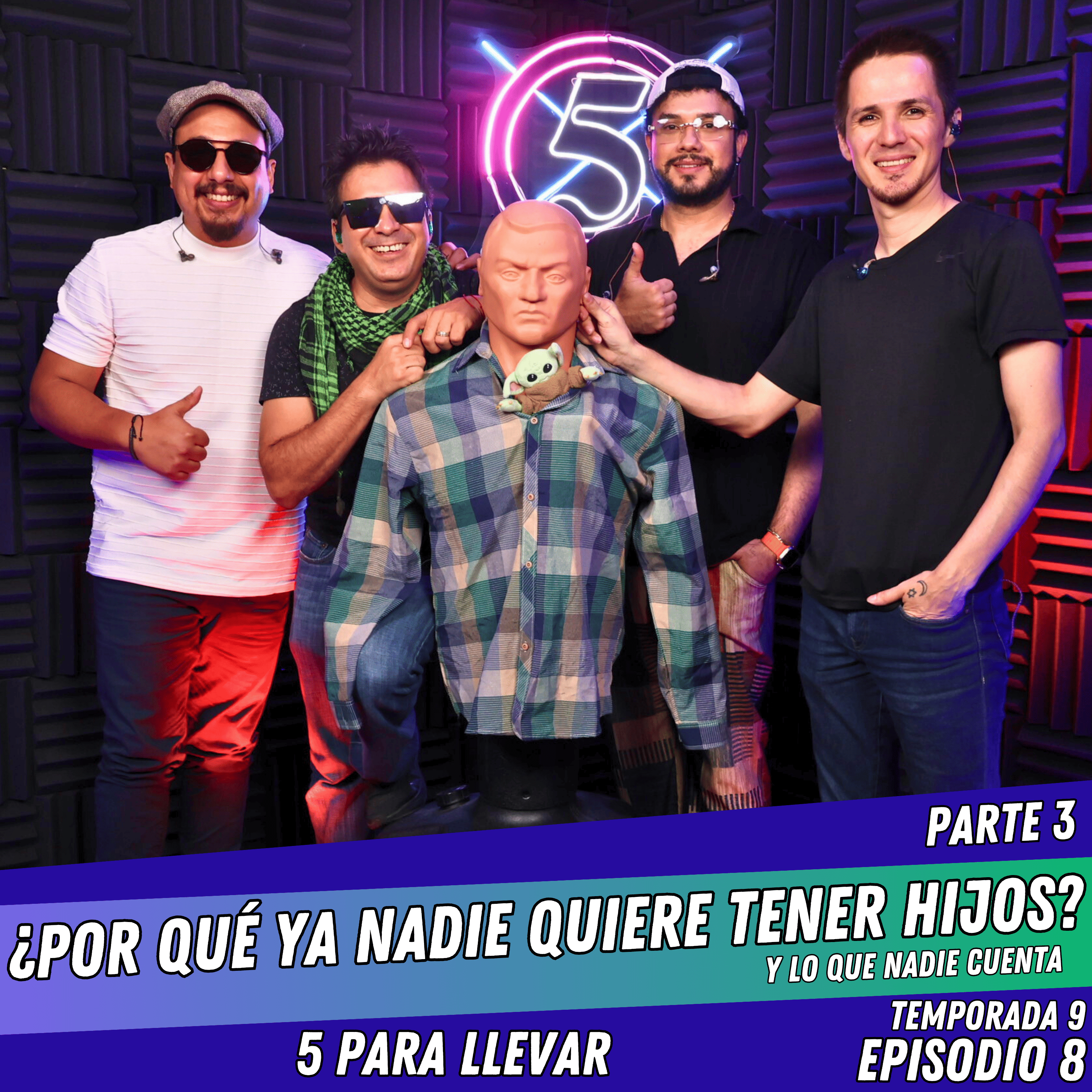 T9E8: ¿POR QUÉ YA NADIE QUIERE TENER HIJOS? Y LO QUE NADIE CUENTA | PARTE 3 - 5 Para Llevar episode artwork