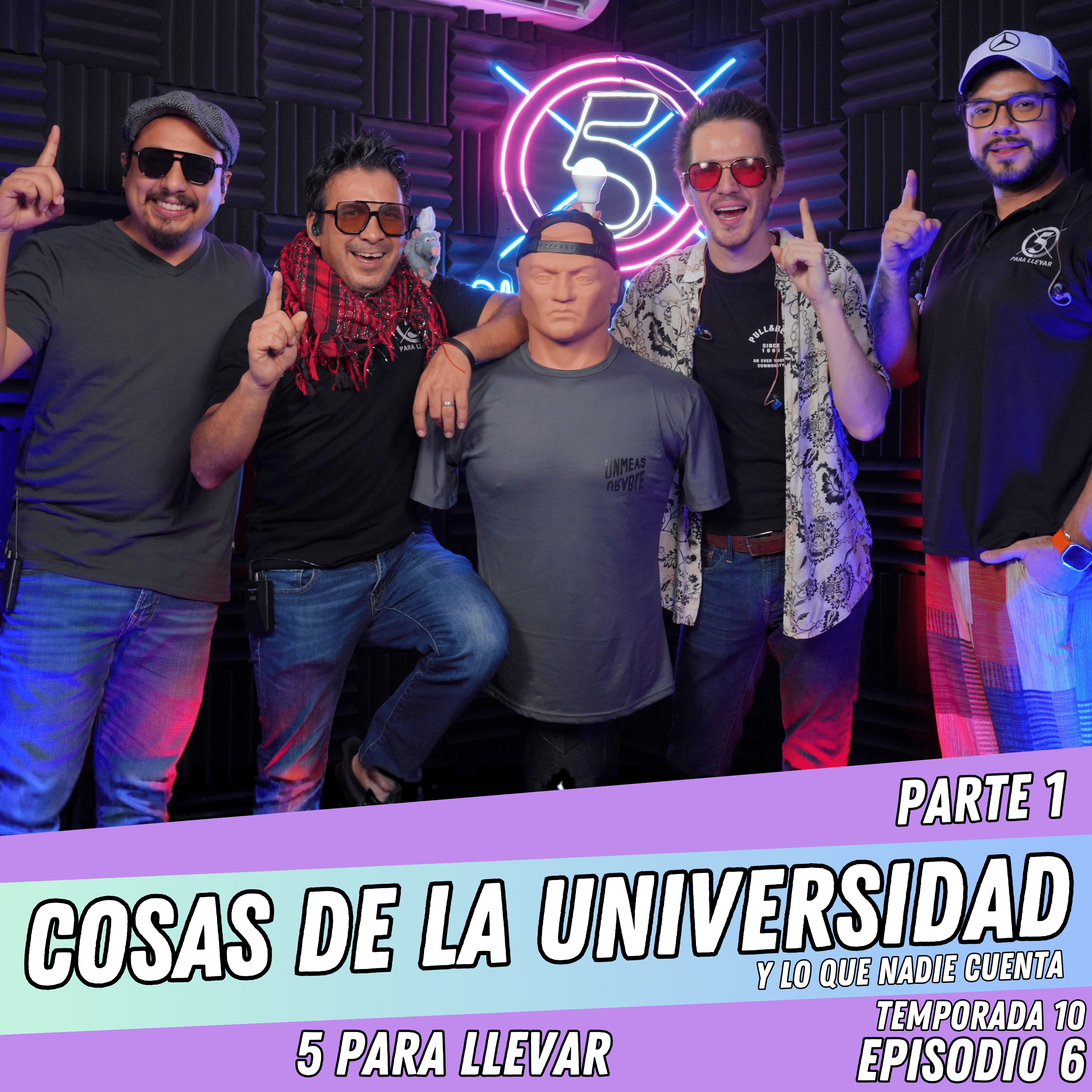 T10E6: COSAS DE LA UNIVERSIDAD Y LO QUE NADIE CUENTA - PARTE 1 - 5 Para Llevar episode artwork