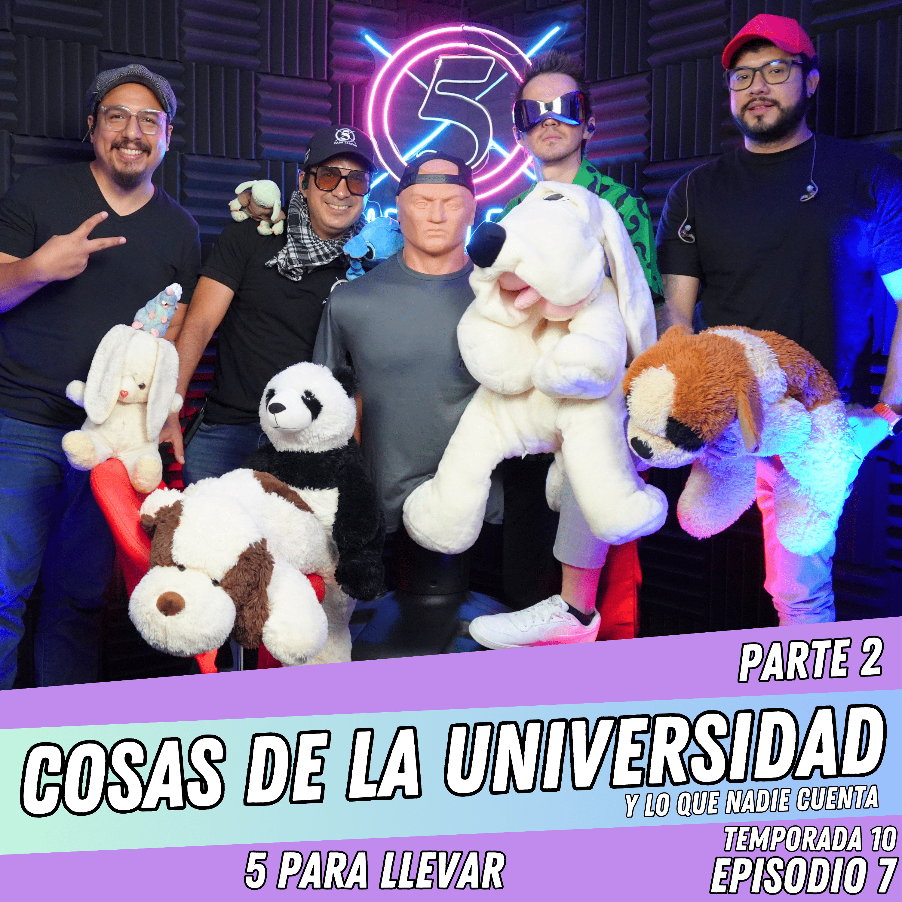 T10E7: COSAS DE LA UNIVERSIDAD Y LO QUE NADIE CUENTA | PARTE 2 - 5 Para Llevar episode artwork