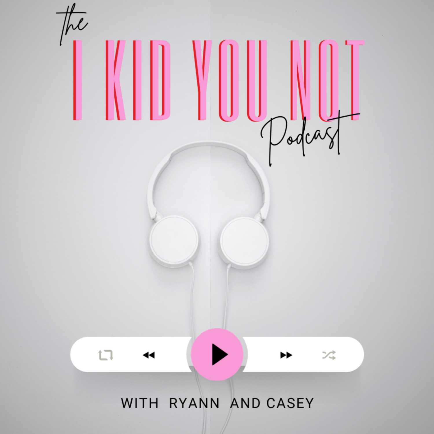 I Kid You Not Podcast