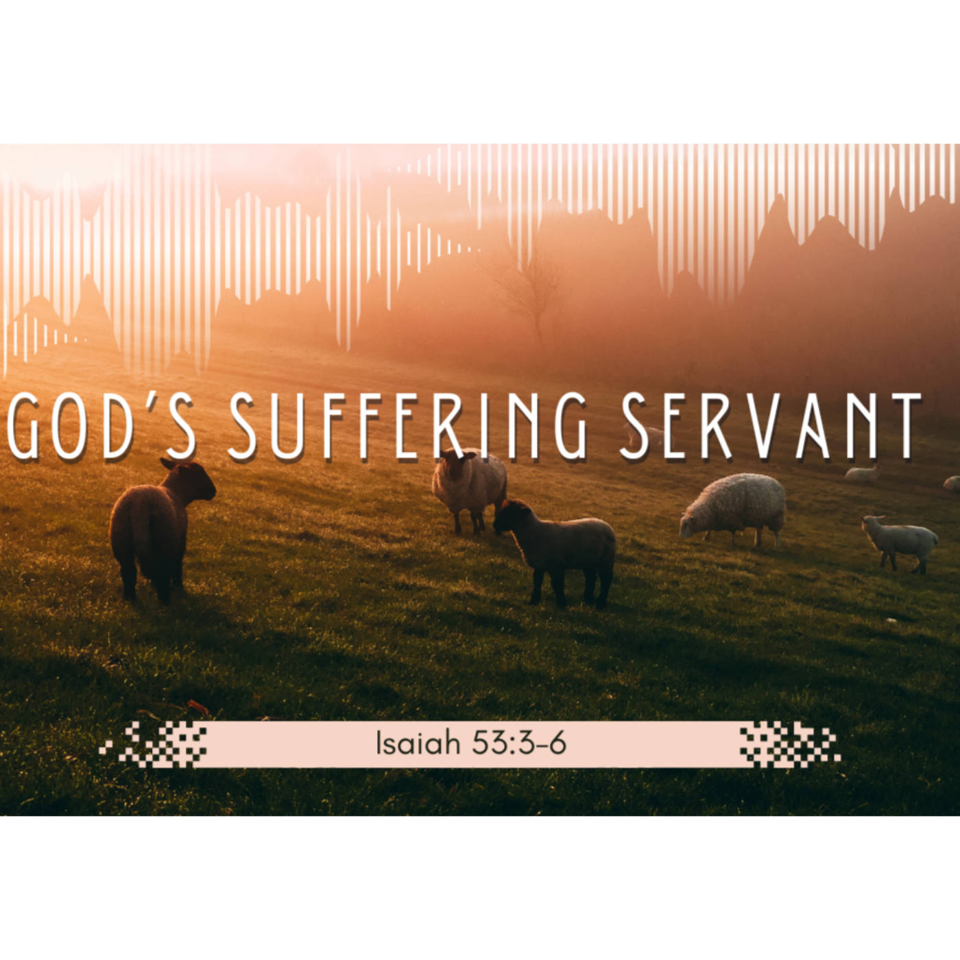 "God's Suffering Servant" Isaiah 53:3-6 | Pastor Scott Pearson episode artwork
