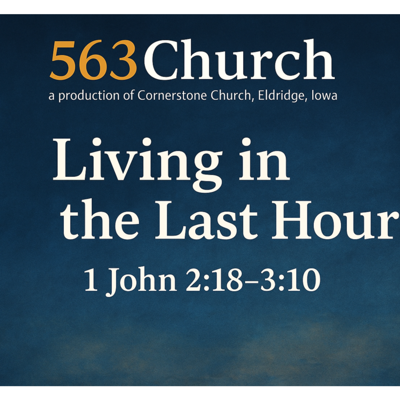 Living in the last Hour 1 John 2:18-3:10|Pastor Daniel Reese  episode artwork
