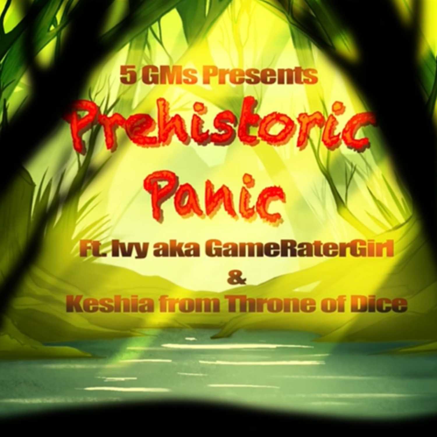 5 GMs Presents - Prehistoric Panic Ep. 1: Welcome to Isla Muerta (w/GameRaterGirl and Keshia from Reel Scrolls Film Co.)