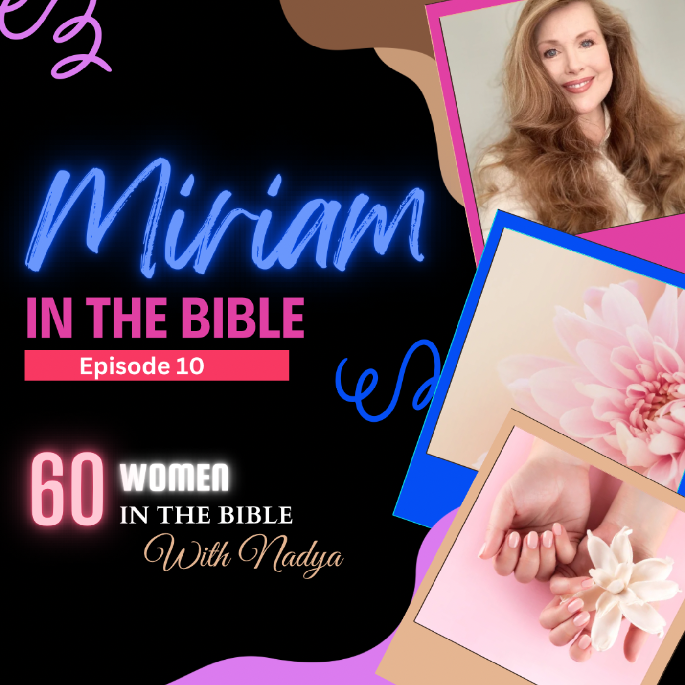 EPISODE 10 - Miriam - 60 Women In The Bible with Nadya episode artwork