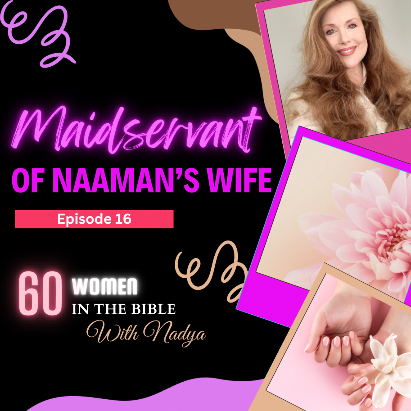 EPISODE 16 - Maidservant of Naaman's Wife - 60 Women In The Bible with Nadya episode artwork