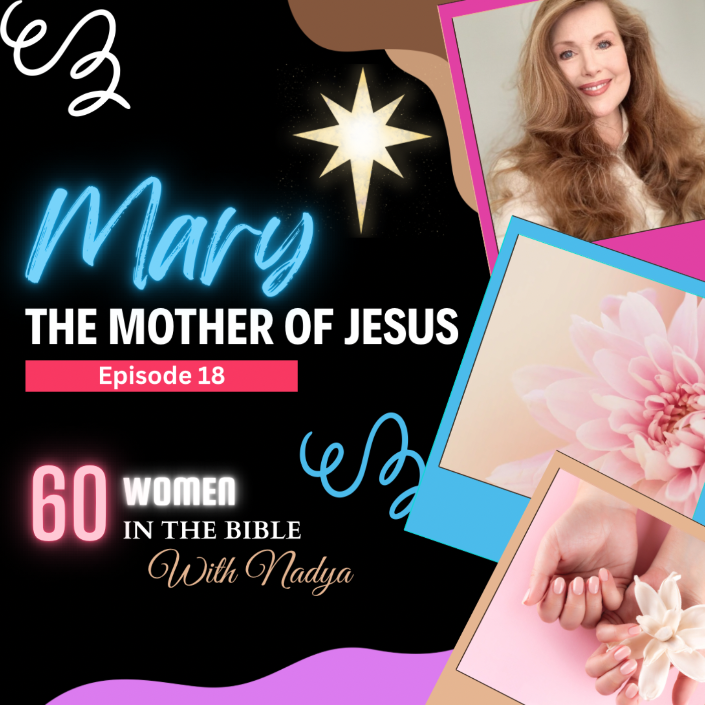 EPISODE 18 - Mary The Mother of Jesus - 60 Women In The Bible with Nadya episode artwork