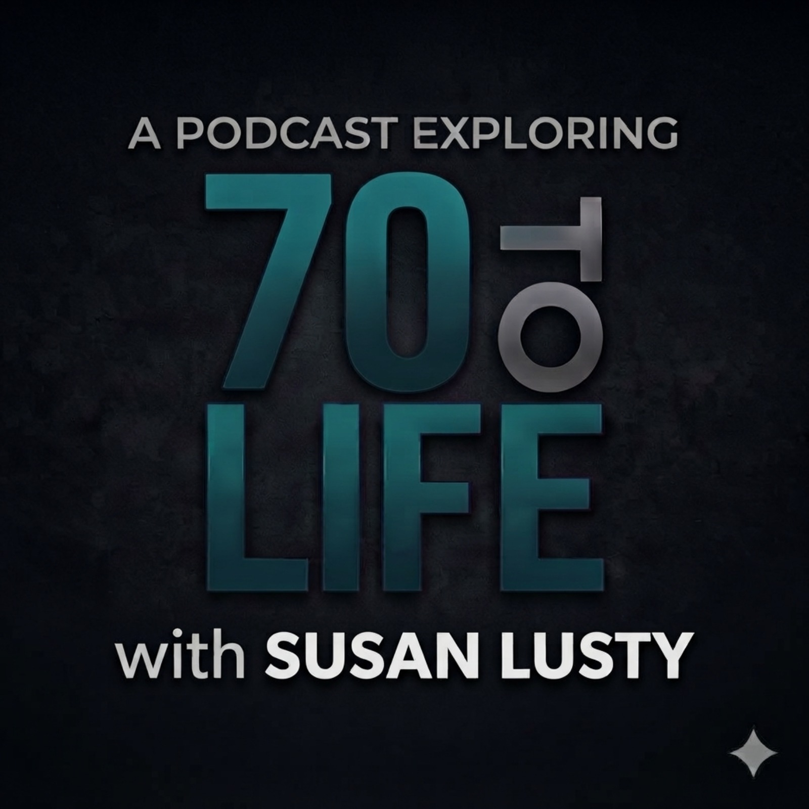 70 to Life - Raw Stories, Brave Advice for Mastering Your Next Chapter at Any Age