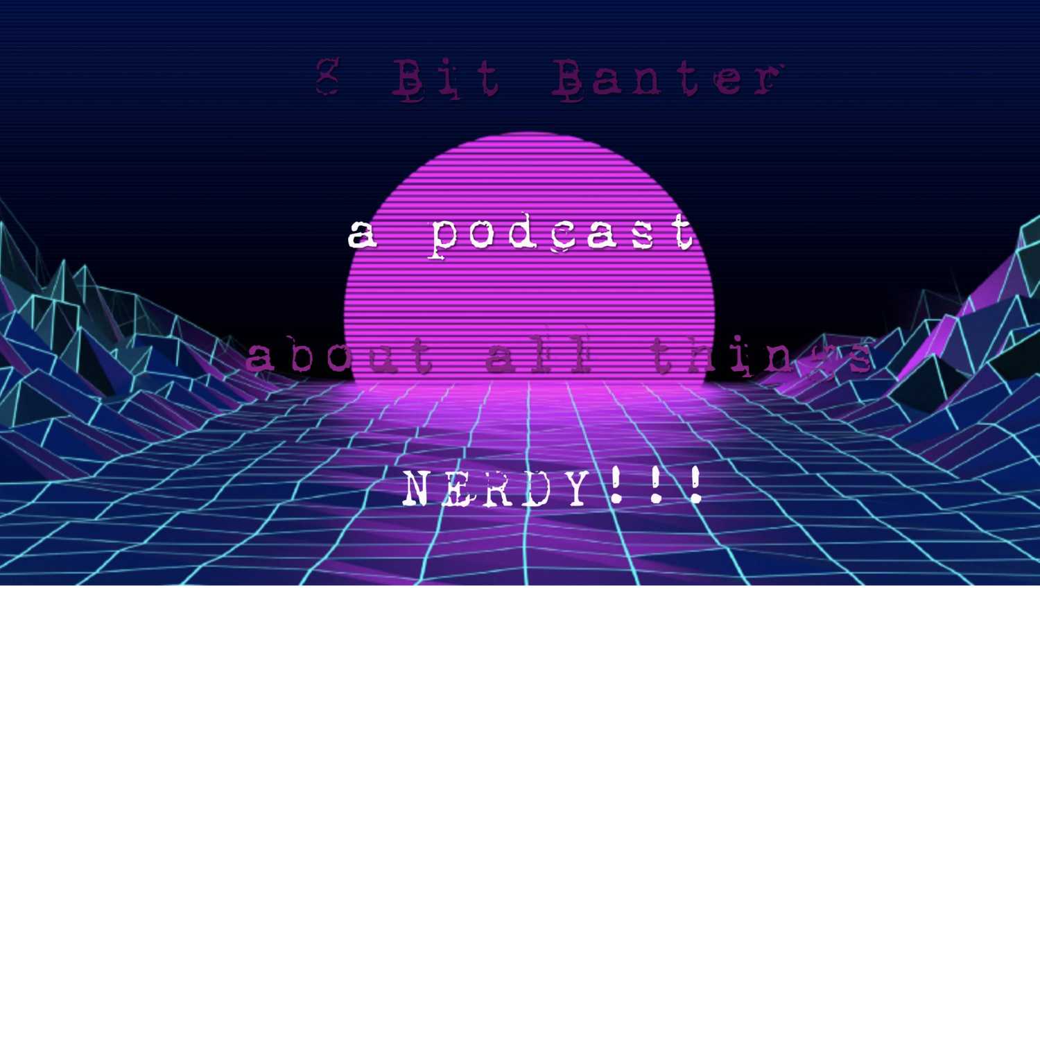 8 bit banter: epsiode 1