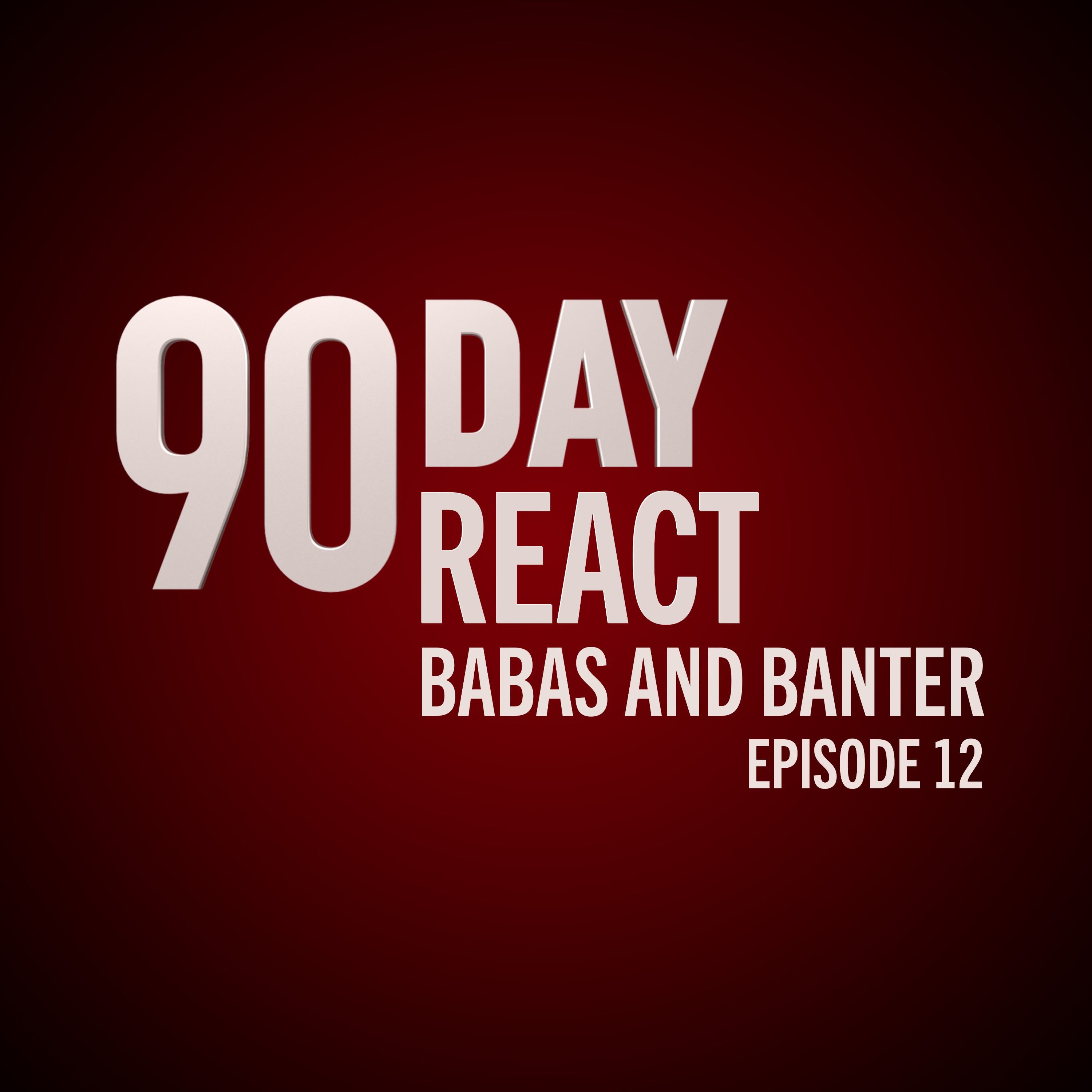 90 Day React: Babas & Banter