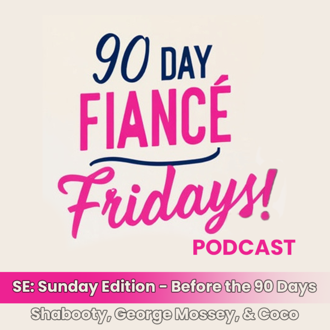 90 Day Fiance Fridays! Podcast