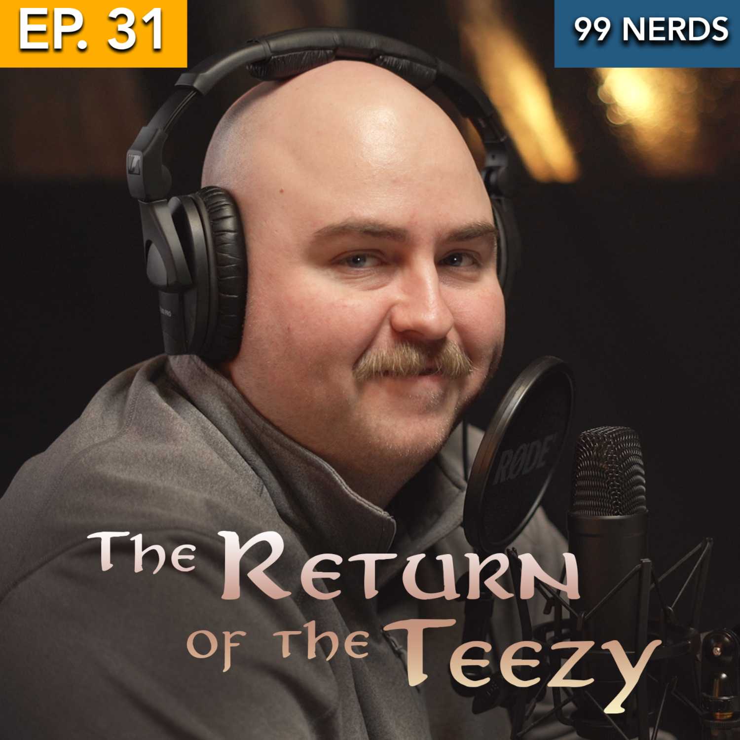 99 Nerds Episode 31: The Return of the Teezy