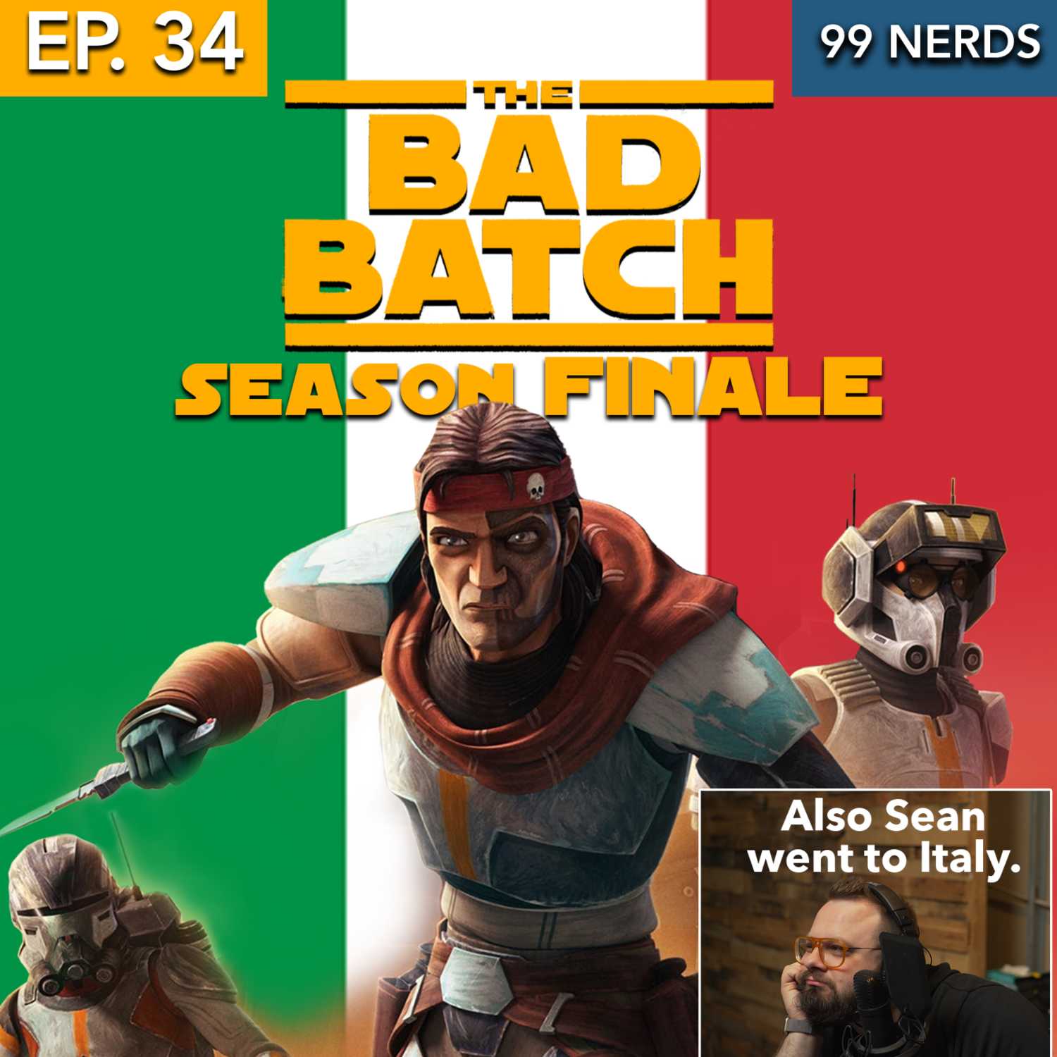 99 Nerds Episode 34: Italy is like a Bad Batch Season 2 Finale