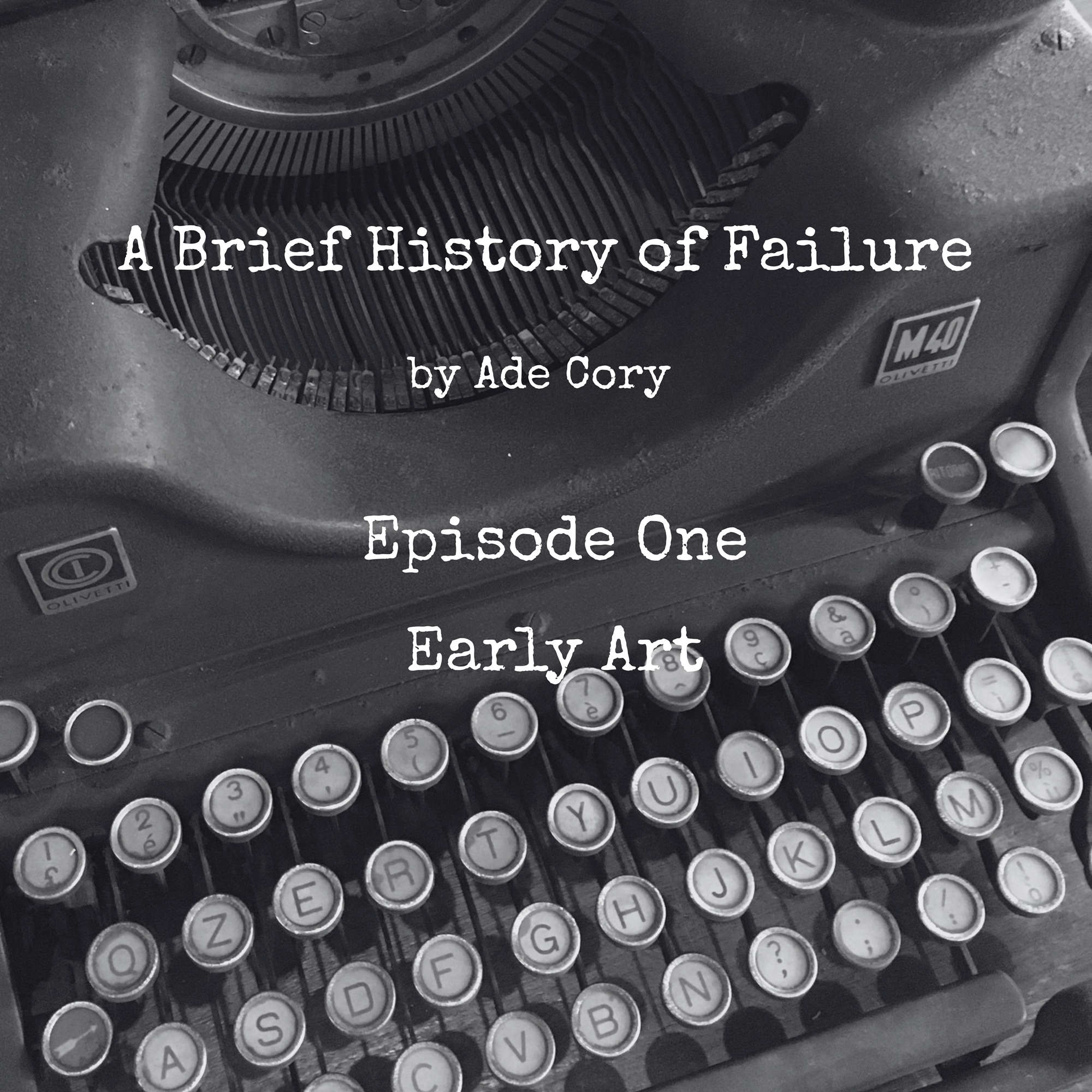 A Brief History of Failure. Episode 1. Early Art episode artwork