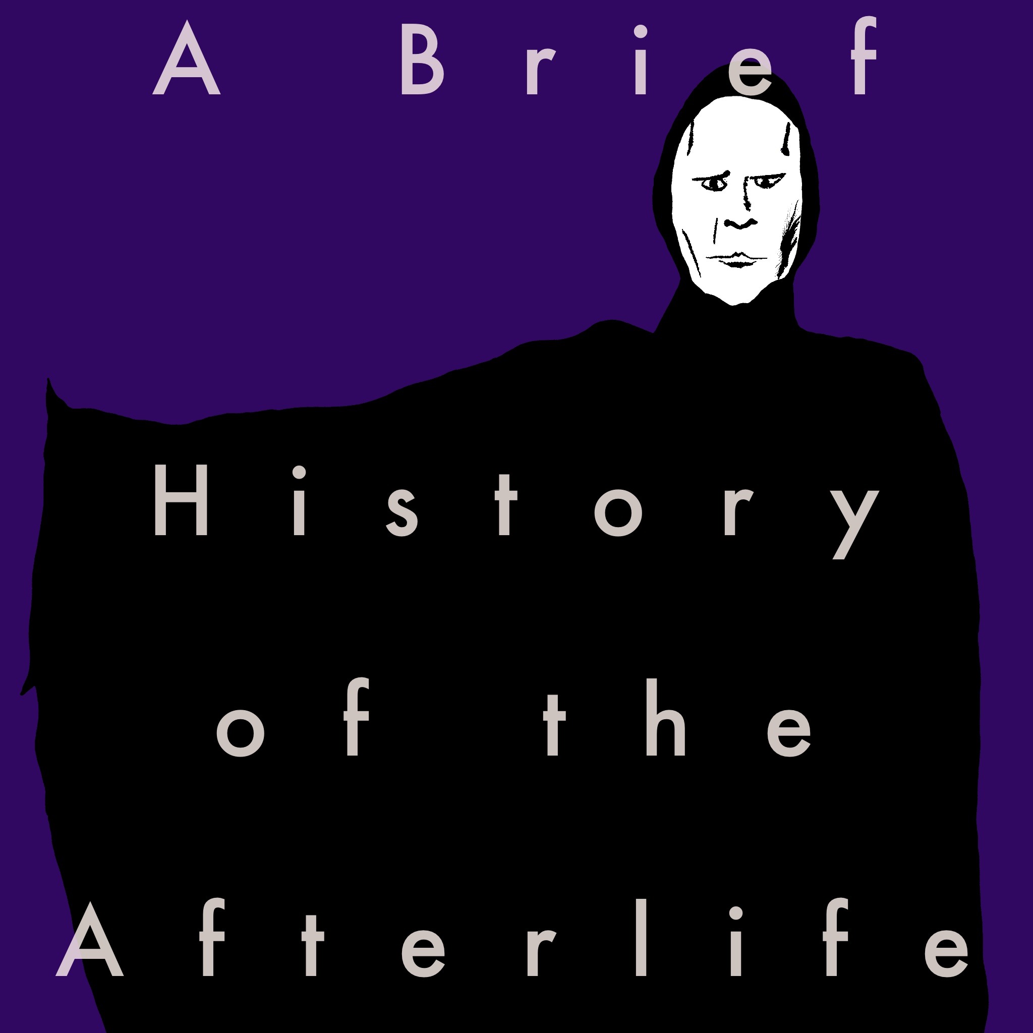A Brief History of the Afterlife