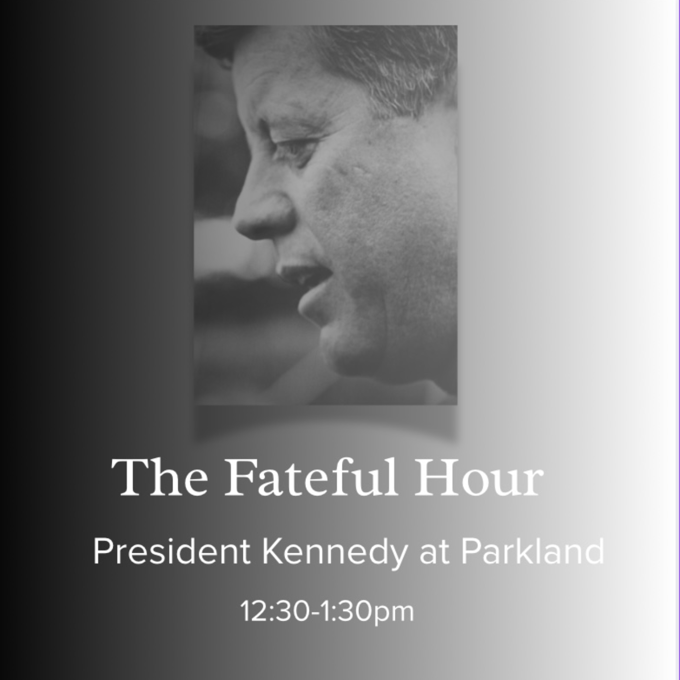 The Fateful Hour - President Kennedy at Parkland Hospital