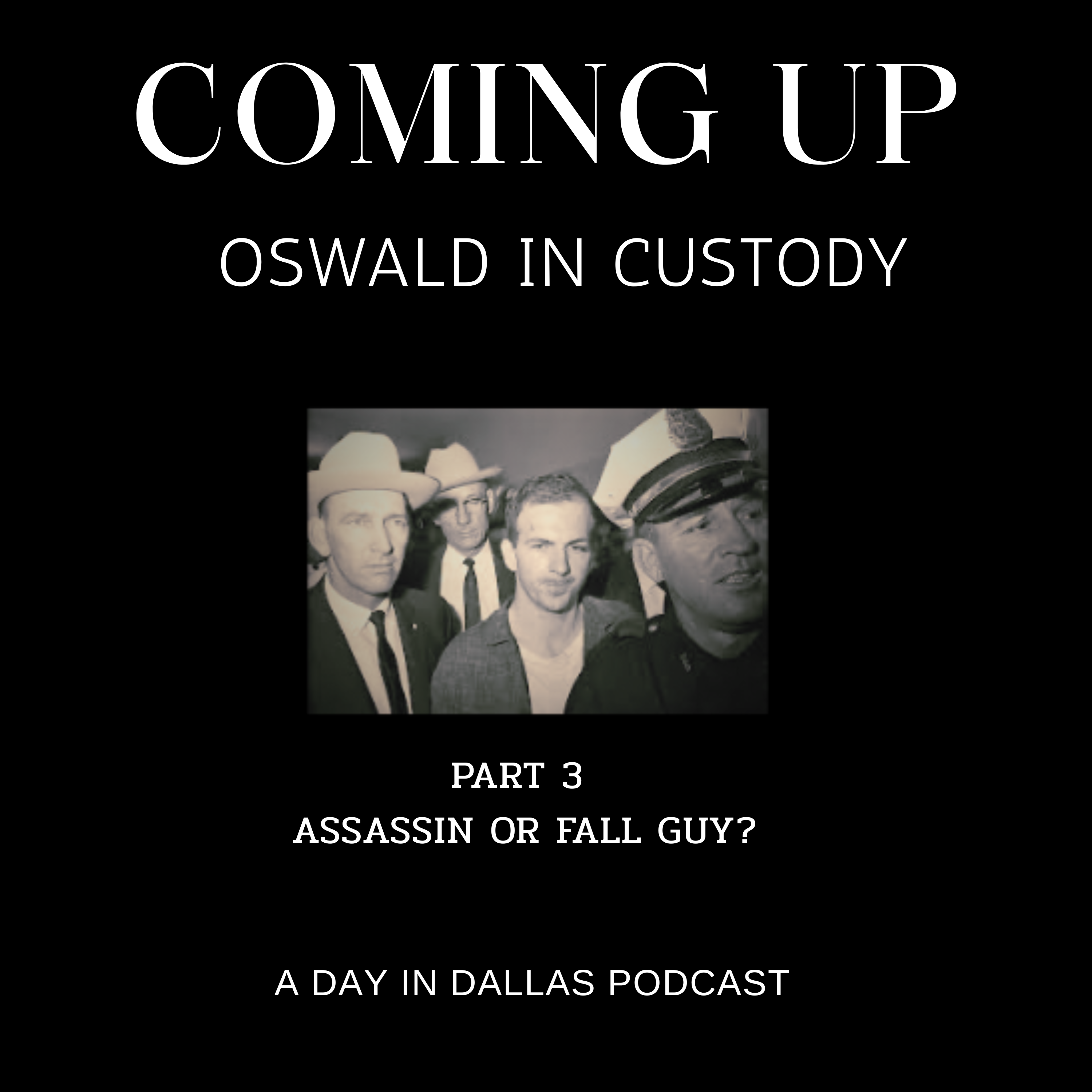 Coming up…….. Lee Harvey Oswald in Custody. Assassin or Fall Guy Part 3