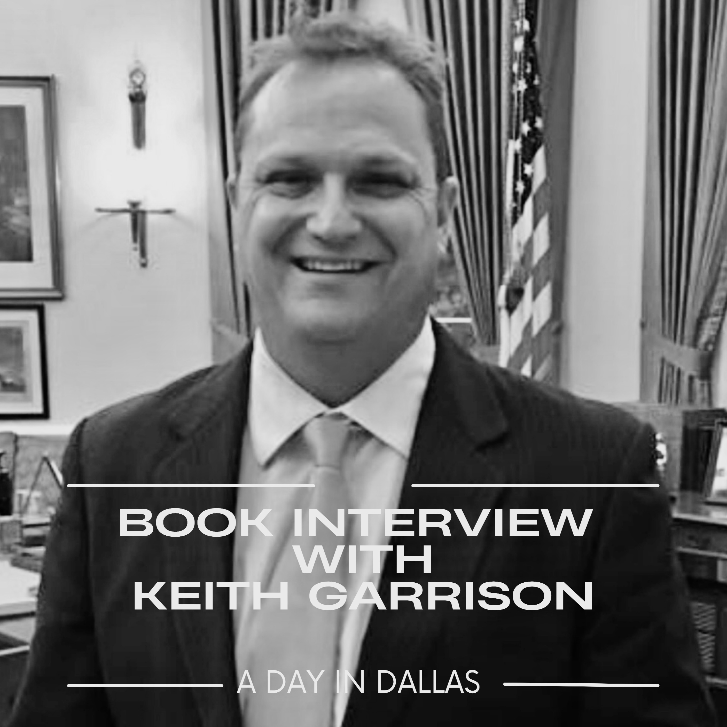 Interview with Keith Garrison about his new book "That Day in Dallas- The Day Kennedy Was Shot"