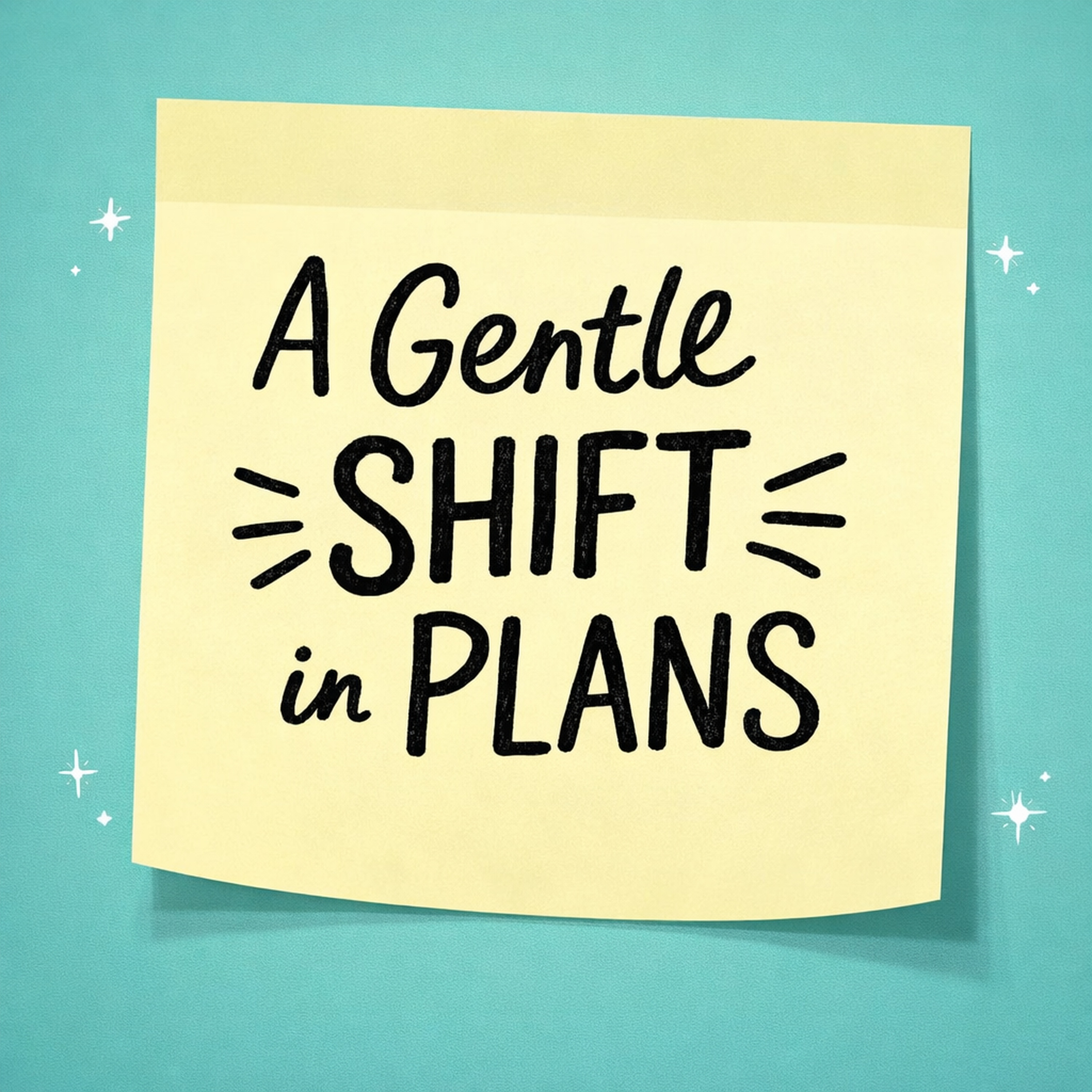 A Gentle Shift in Plans