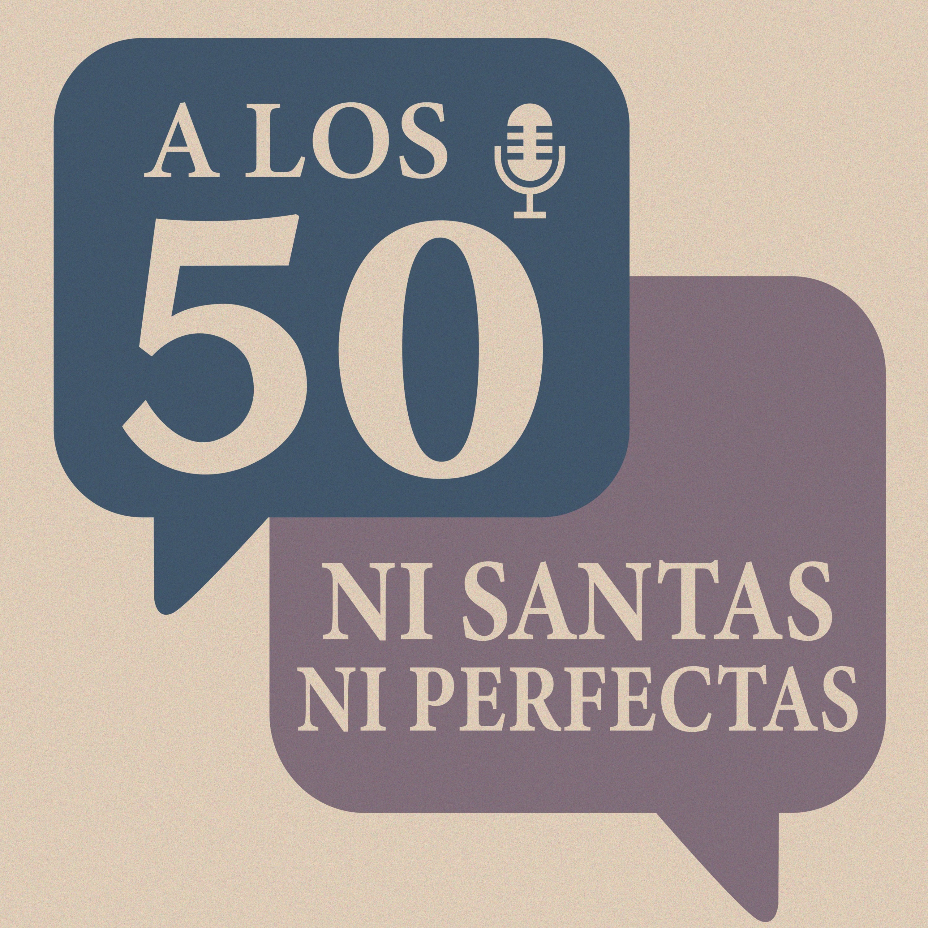 A los 50: Ni santas ni perfectas