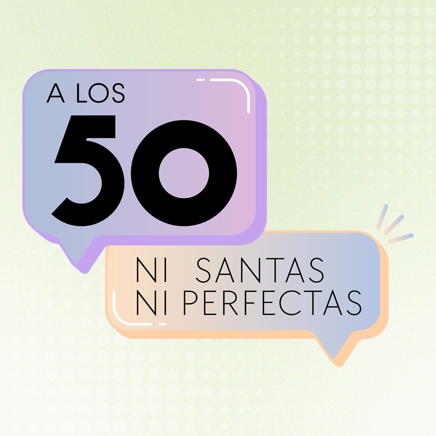 A los 50: Ni santas ni perfectas