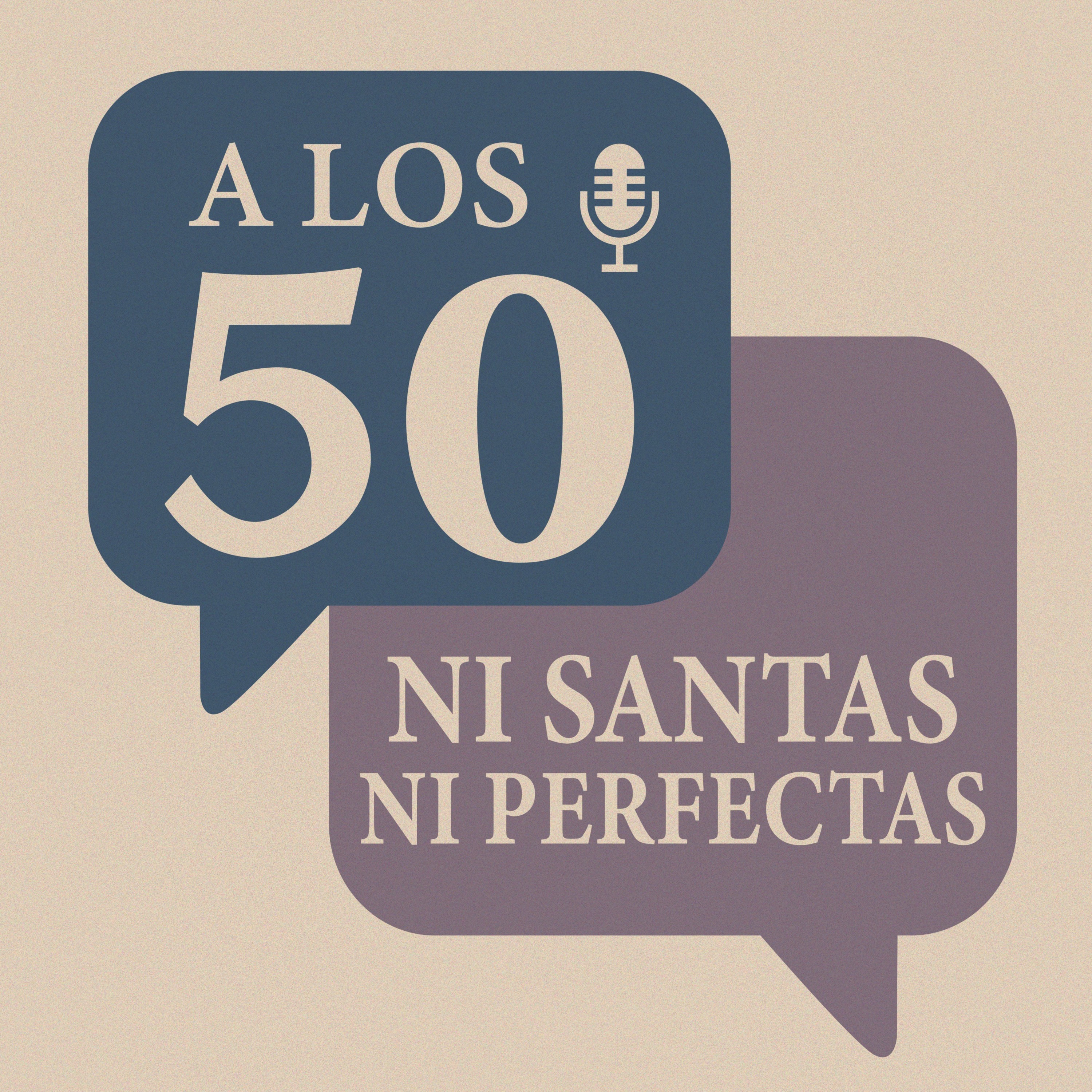 A los 50: Ni santas ni perfectas