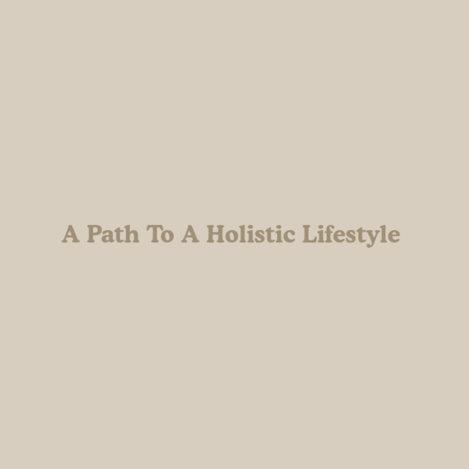 A Path To A Holistic Lifestyle