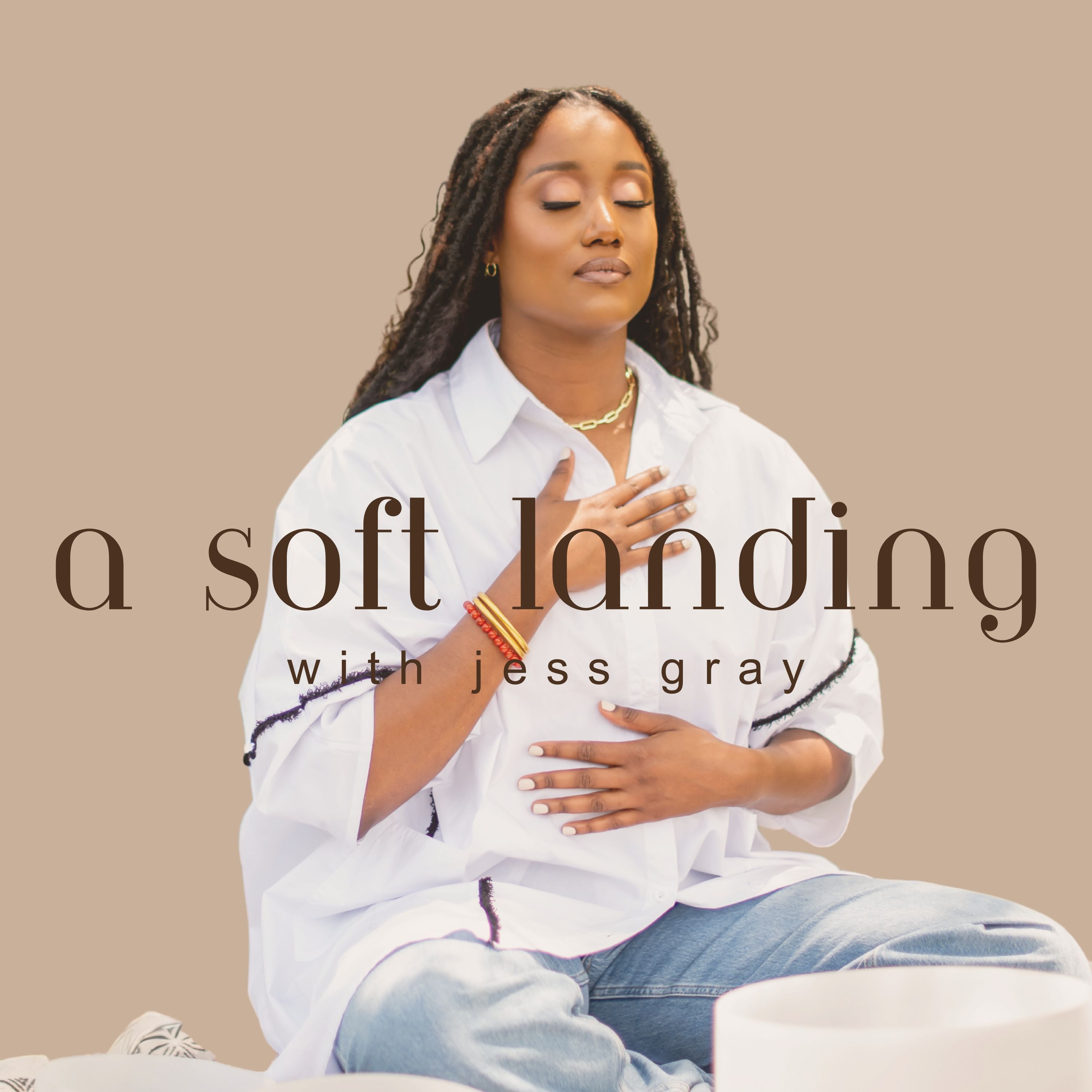 A Soft Landing with Jess Gray