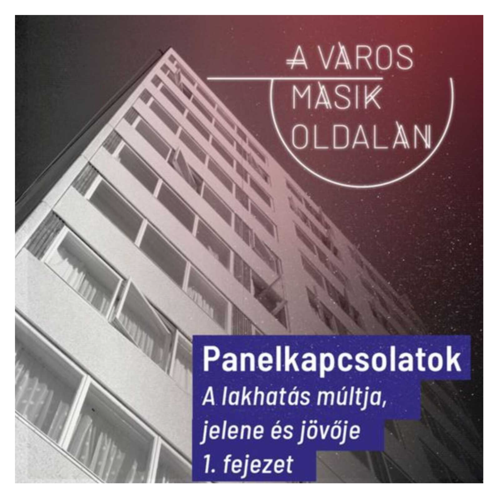 Panelkapcsolatok - a lakhatás múltja, jelene és jövője, 1. fejezet episode artwork