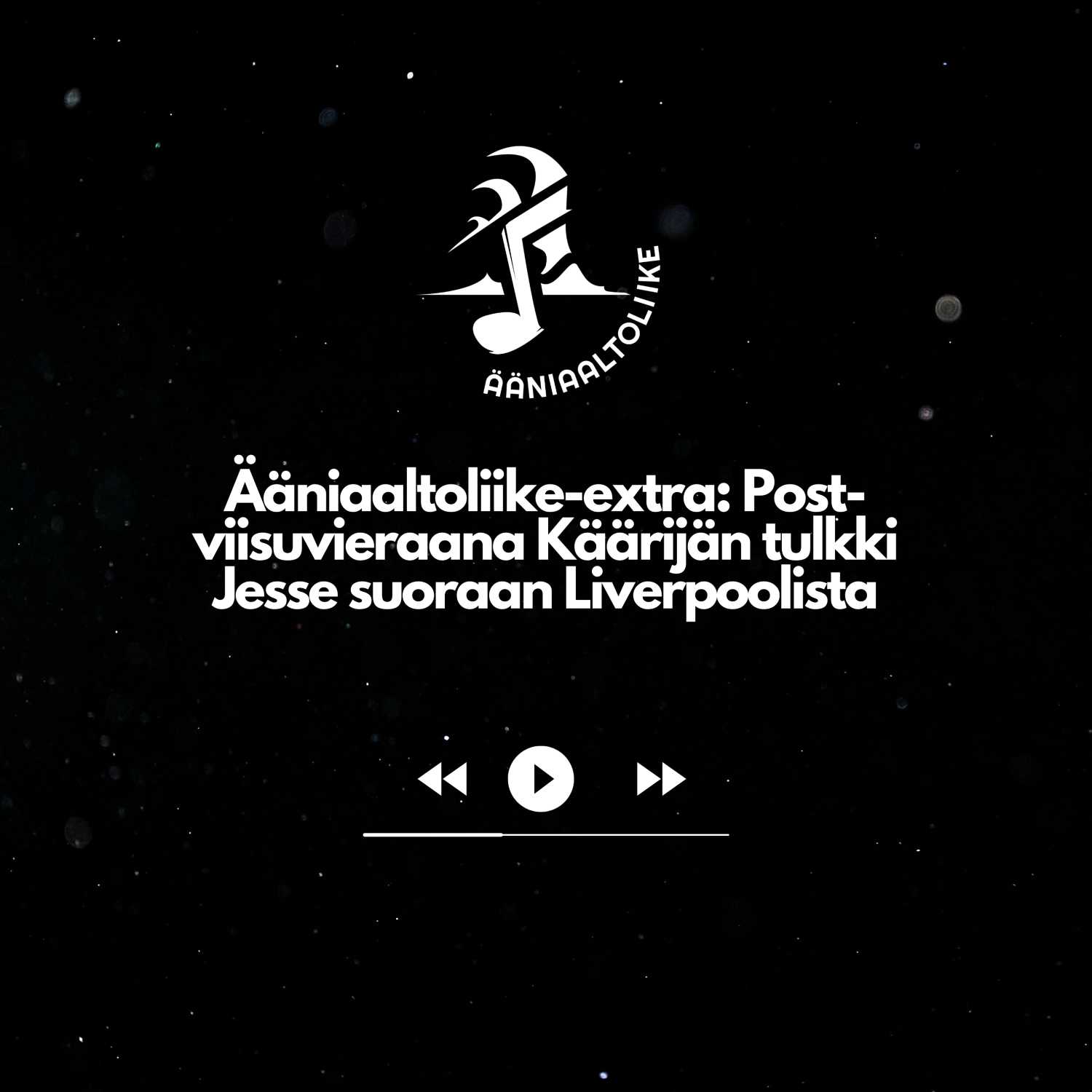 Ääniaaltoliike-extra: Post-viisuvieraana Käärijän tulkki Jesse suoraan Liverpoolista