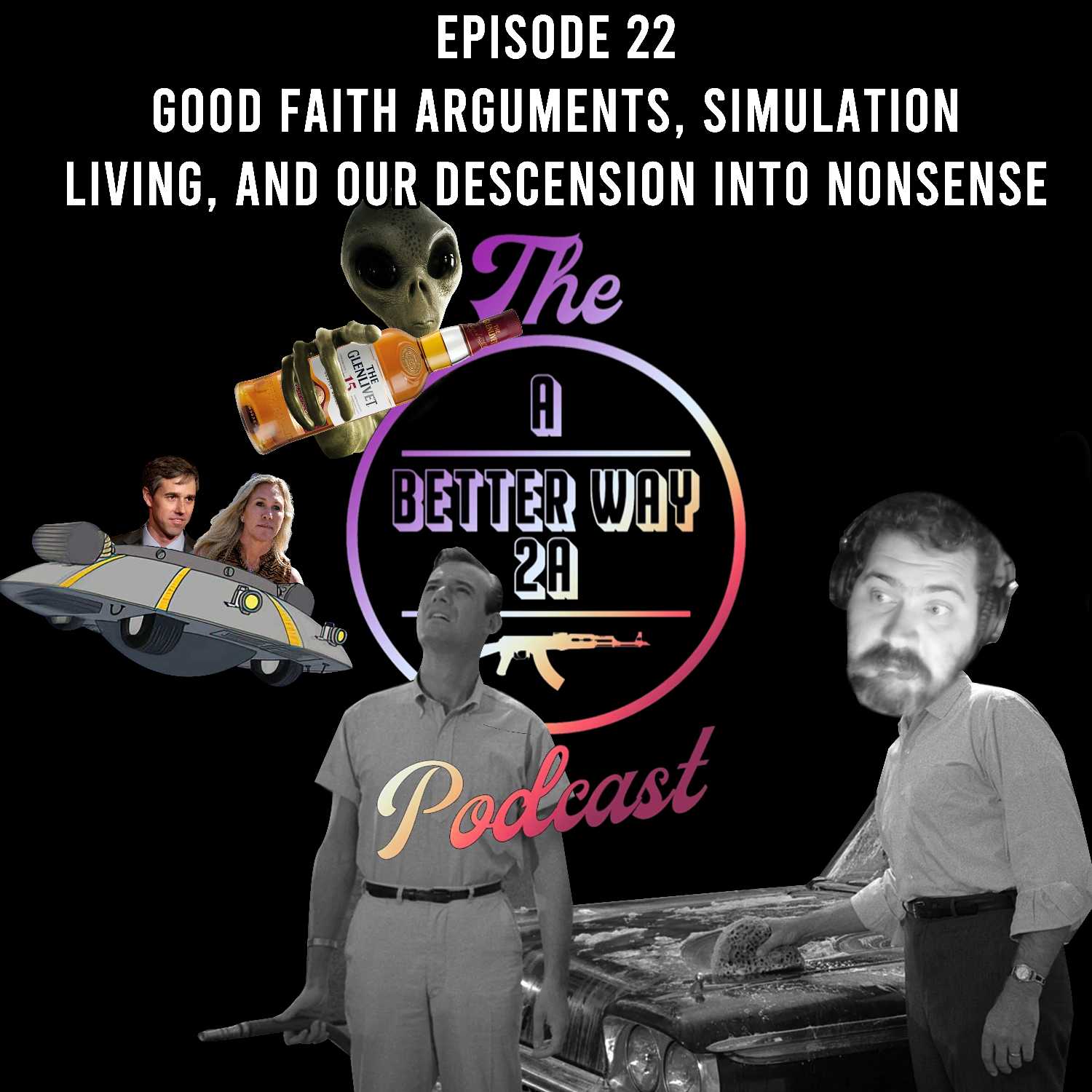 Episode 22 - Good Faith Arguments, Simulation Living, and our Descension into Nonsense