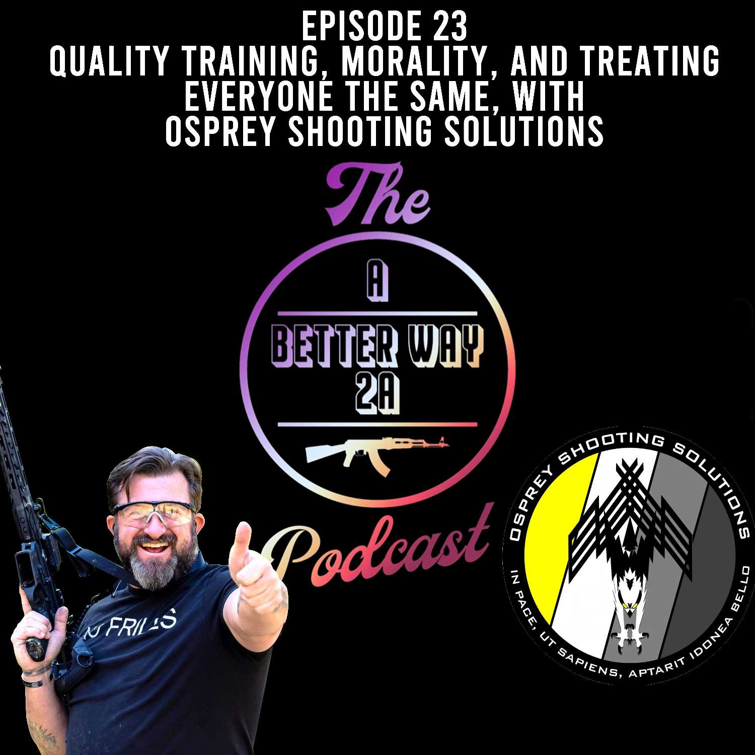 Episode 23 - Quality Training, Morality, and Treating Everyone the Same, with Osprey Shooting Solutions