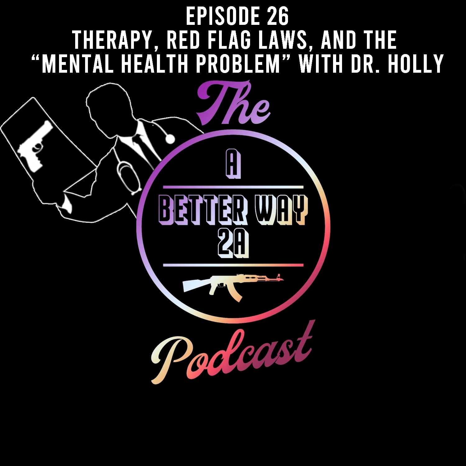 Episode 26 - Therapy, Red Flag Laws, and the 