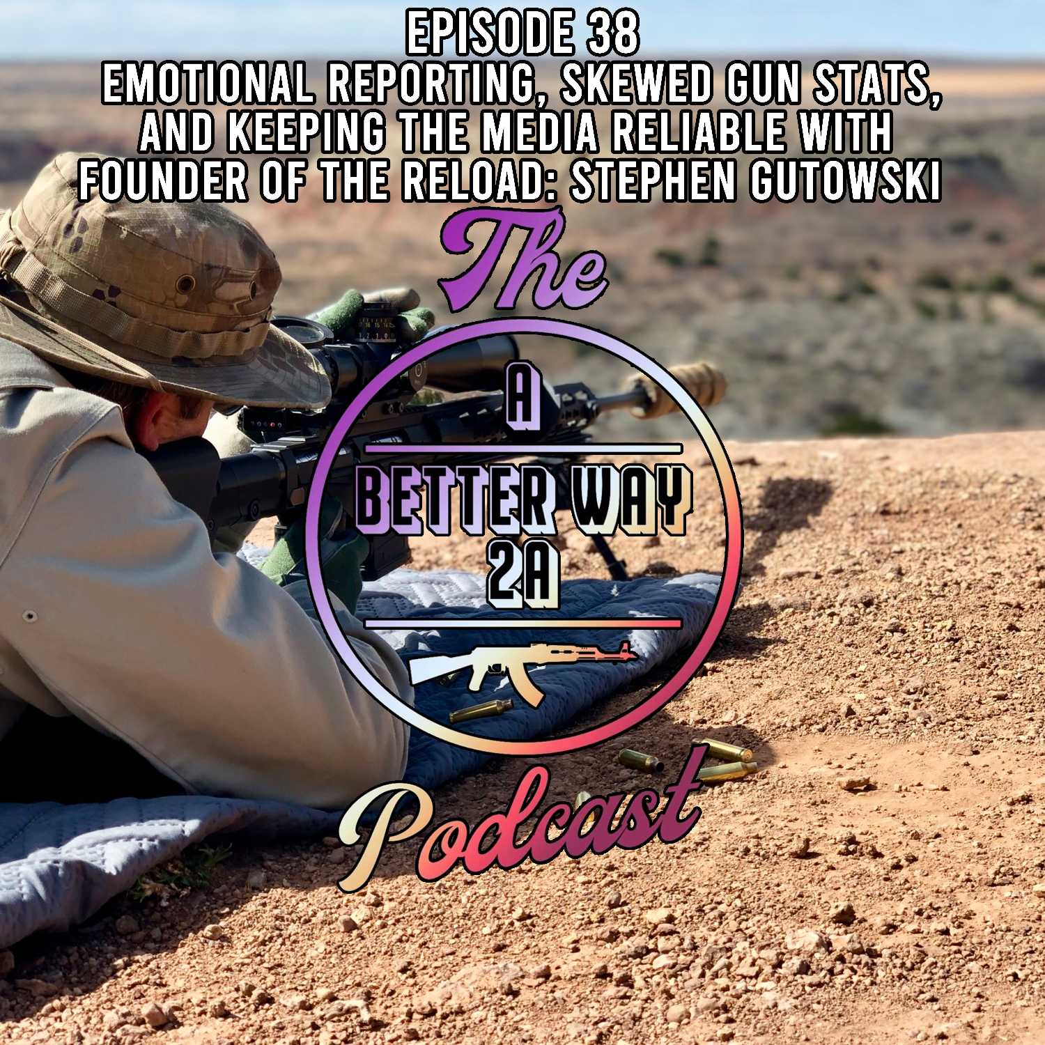 Episode 38 - Emotional Reporting, Skewed Gun Stats, And Keeping The Media Reliable With Founder Of The Reload: Stephen Gutowski